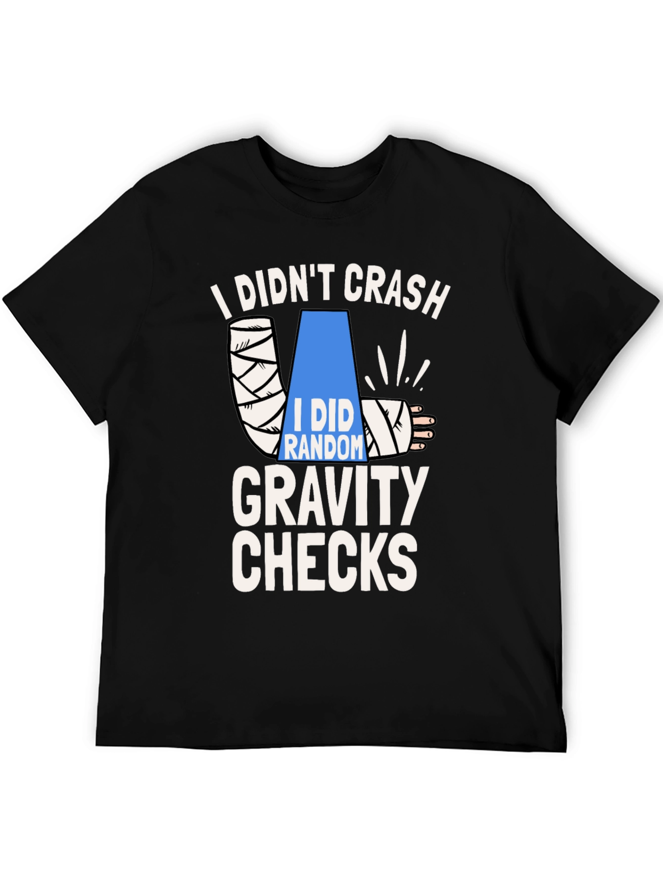 Black I Didn't Crash Gravity Checks Funny T-Shirt view 5