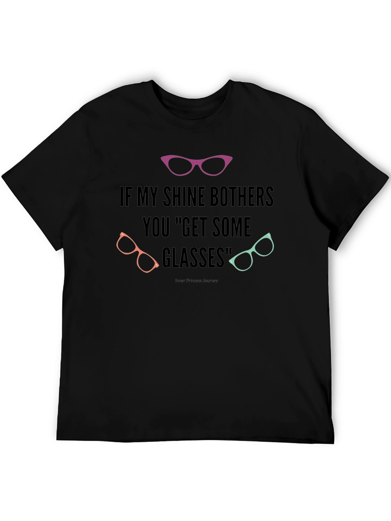 Black If My Shine Bothers You Get Some Glasses T-Shirt view 5
