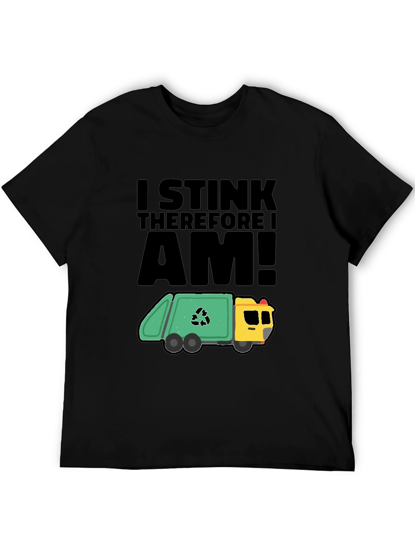 Black I Stink Therefore I Am T-Shirt - Garbage Truck Humor Tee view 5