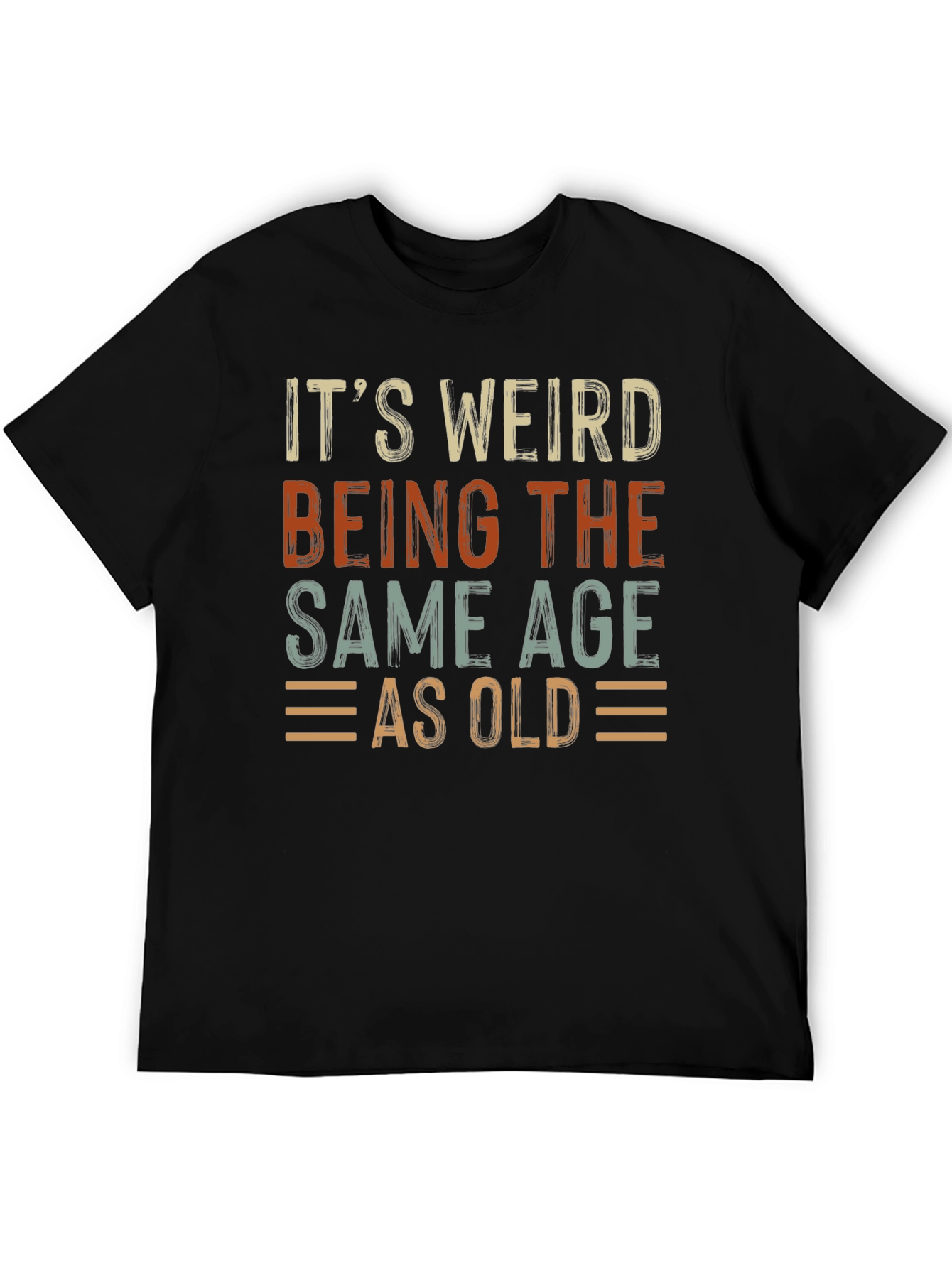 Black It's Weird Being The Same Age As Old T-Shirt view 5