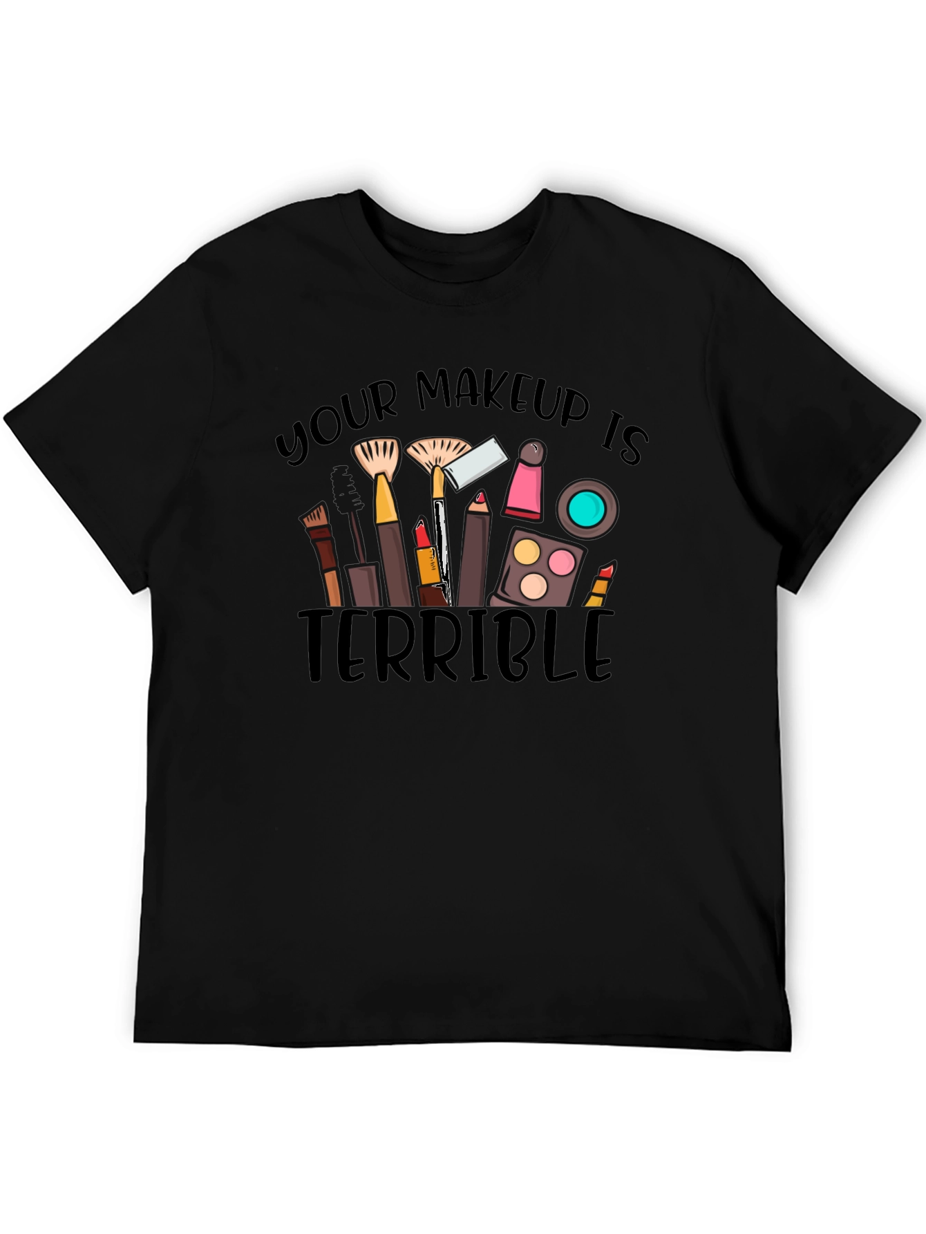 Black Makeup Terrible Graphic Tee -  Funny T-Shirt view 5