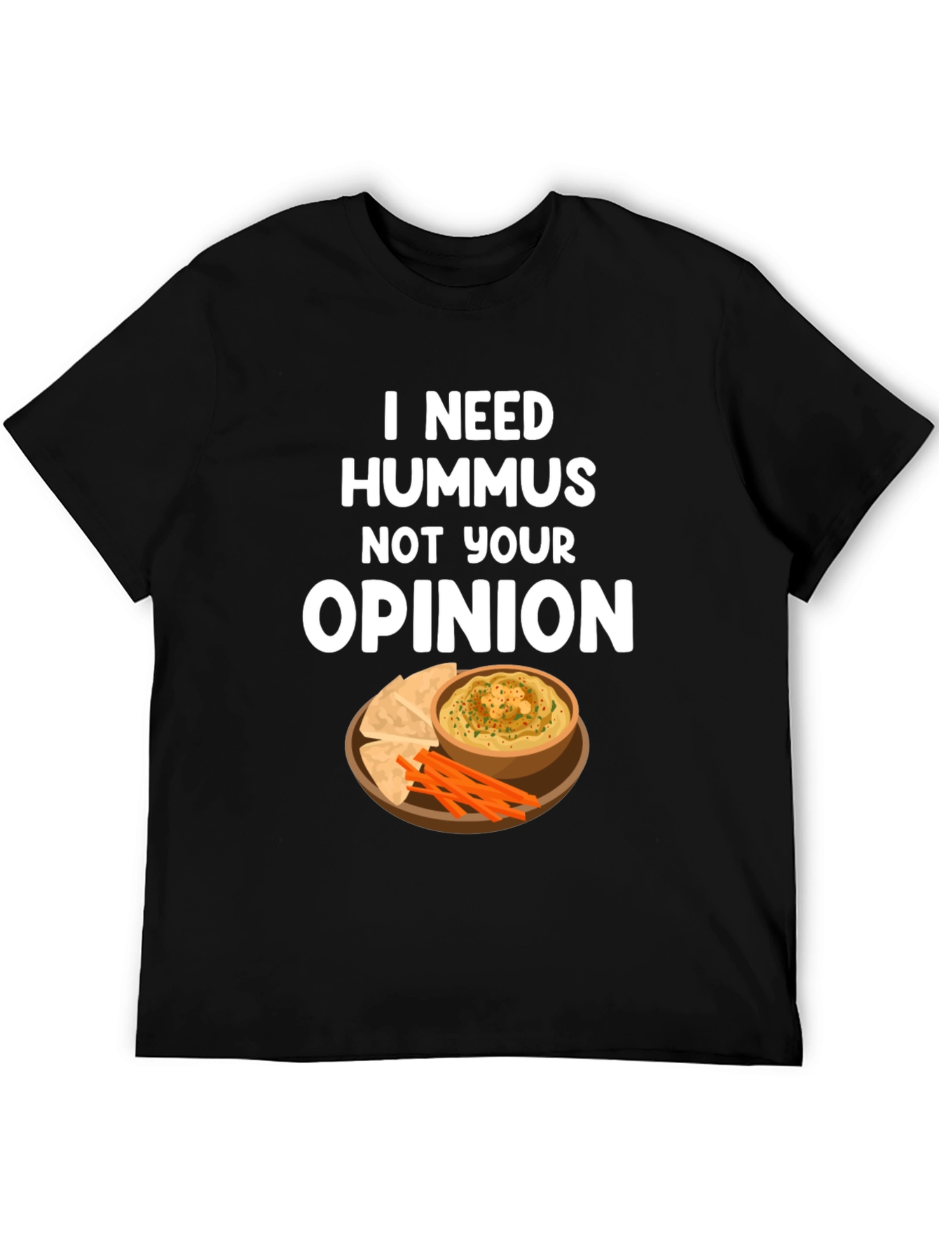 Black Hummus Lover T-Shirt - I Need Hummus, Not Your Opinion view 5