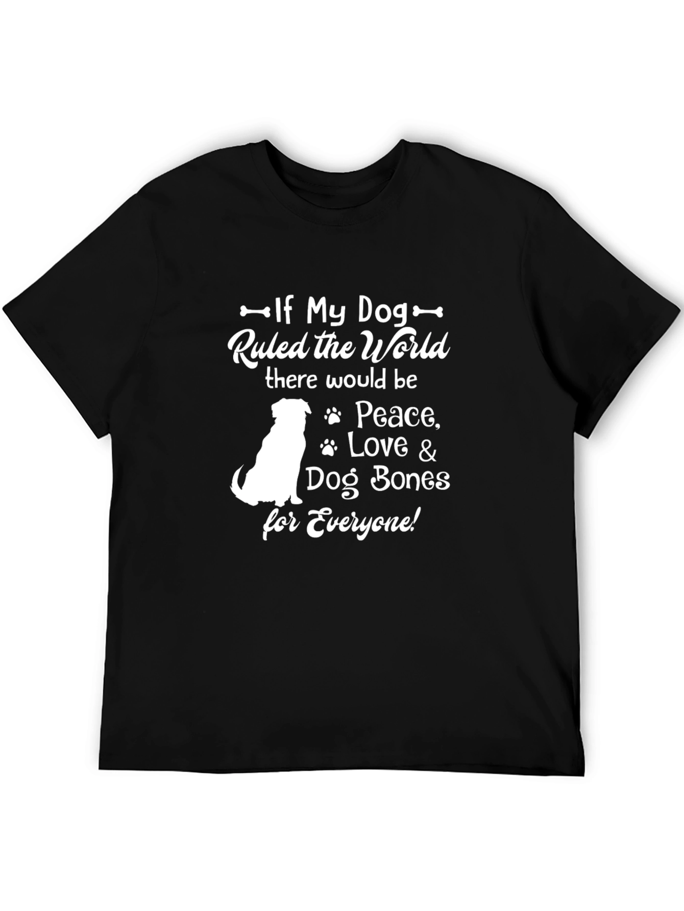 If My Dog Ruled the World - Dog Lover T-Shirt - 5