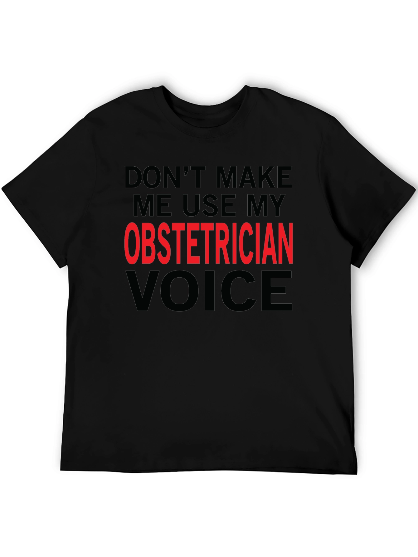 Obstetrician Voice Graphic Tee - Sarcastic Doctor Humor T-Shirt - 5