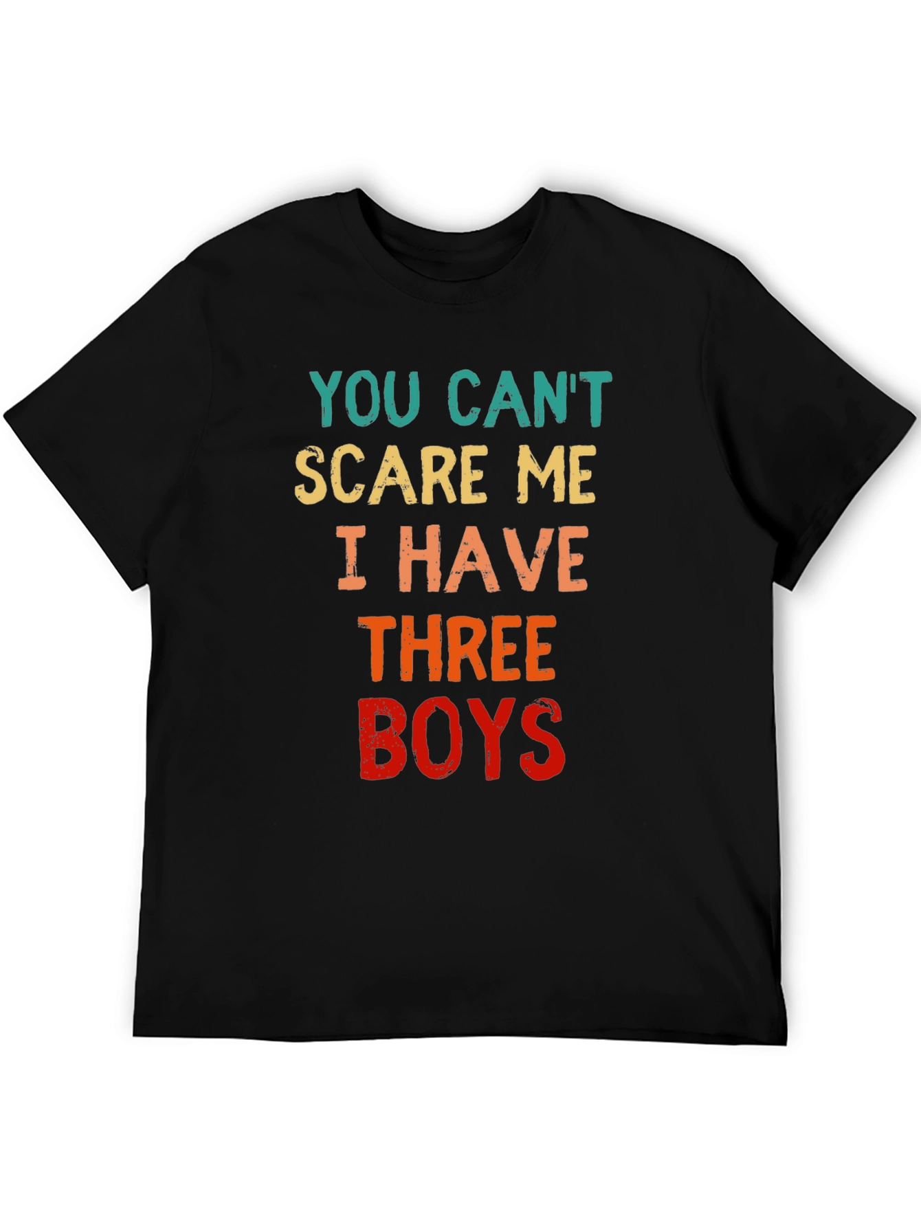Black You Can't Scare Me I Have Three Boys T-Shirt view 5