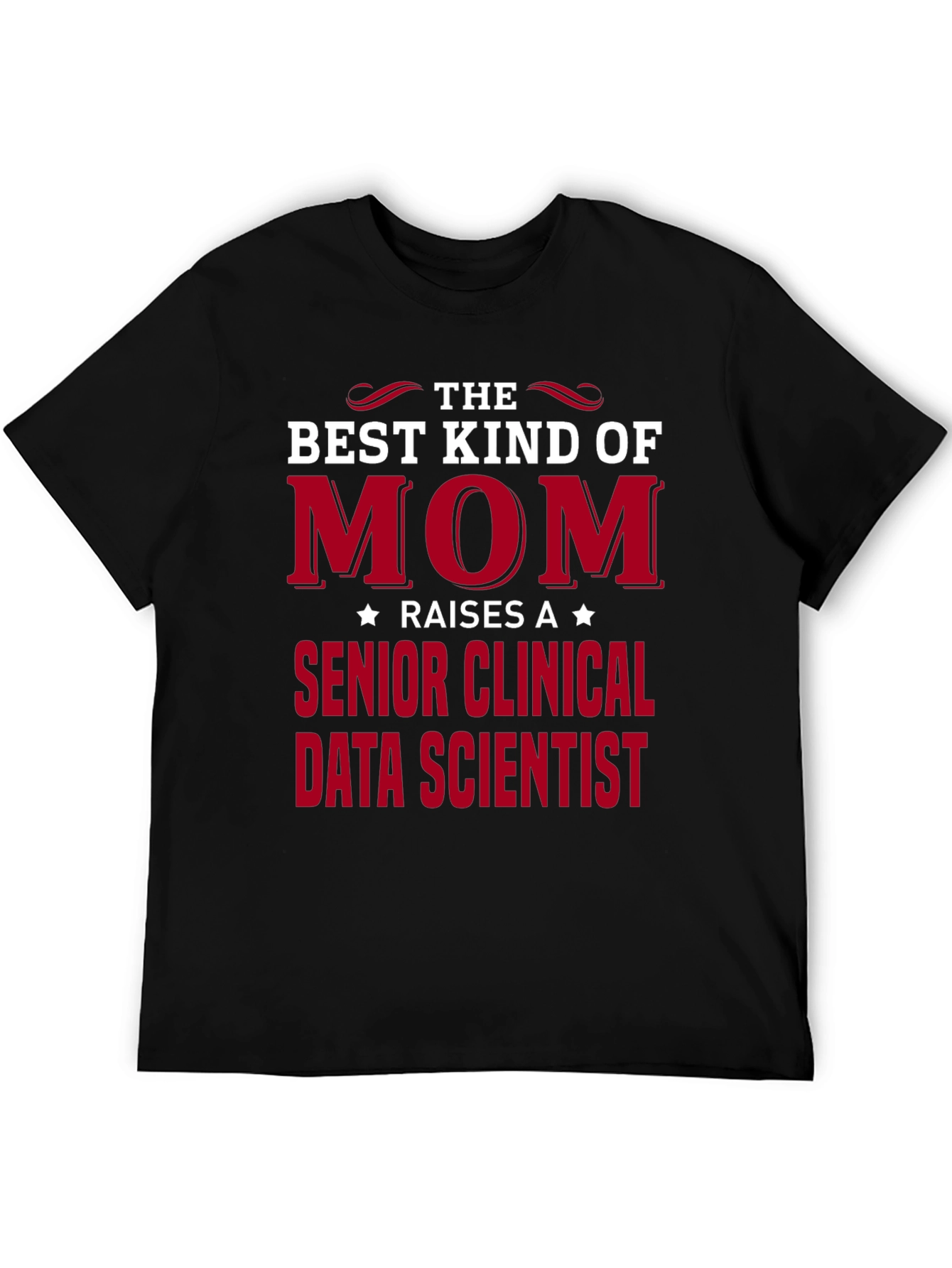 Black Best Kind of Mom Raises Senior Clinical Data Scientist T-Shirt view 5