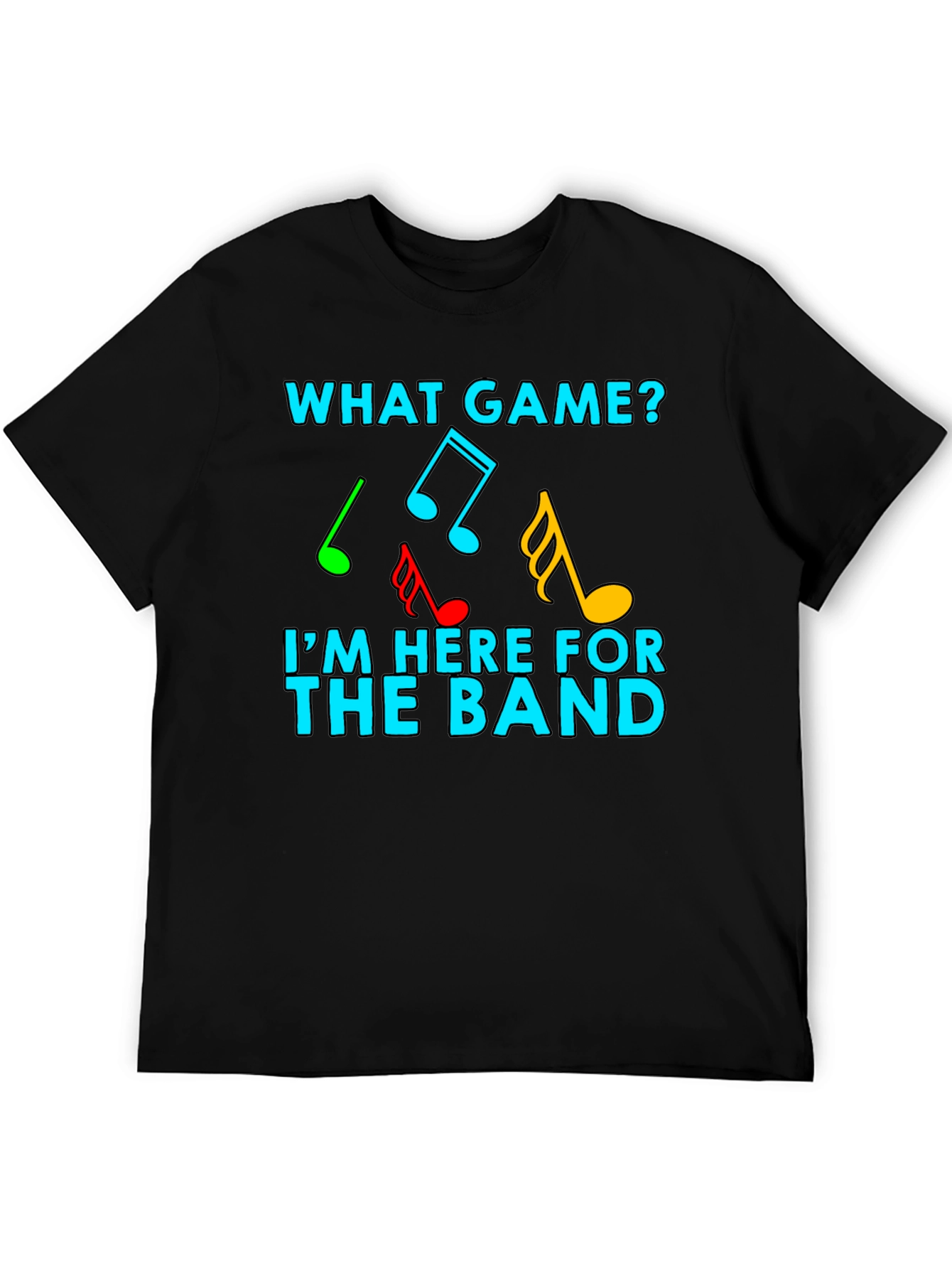 What Game? I'm Here For The Band Music Notes T-Shirt - 5