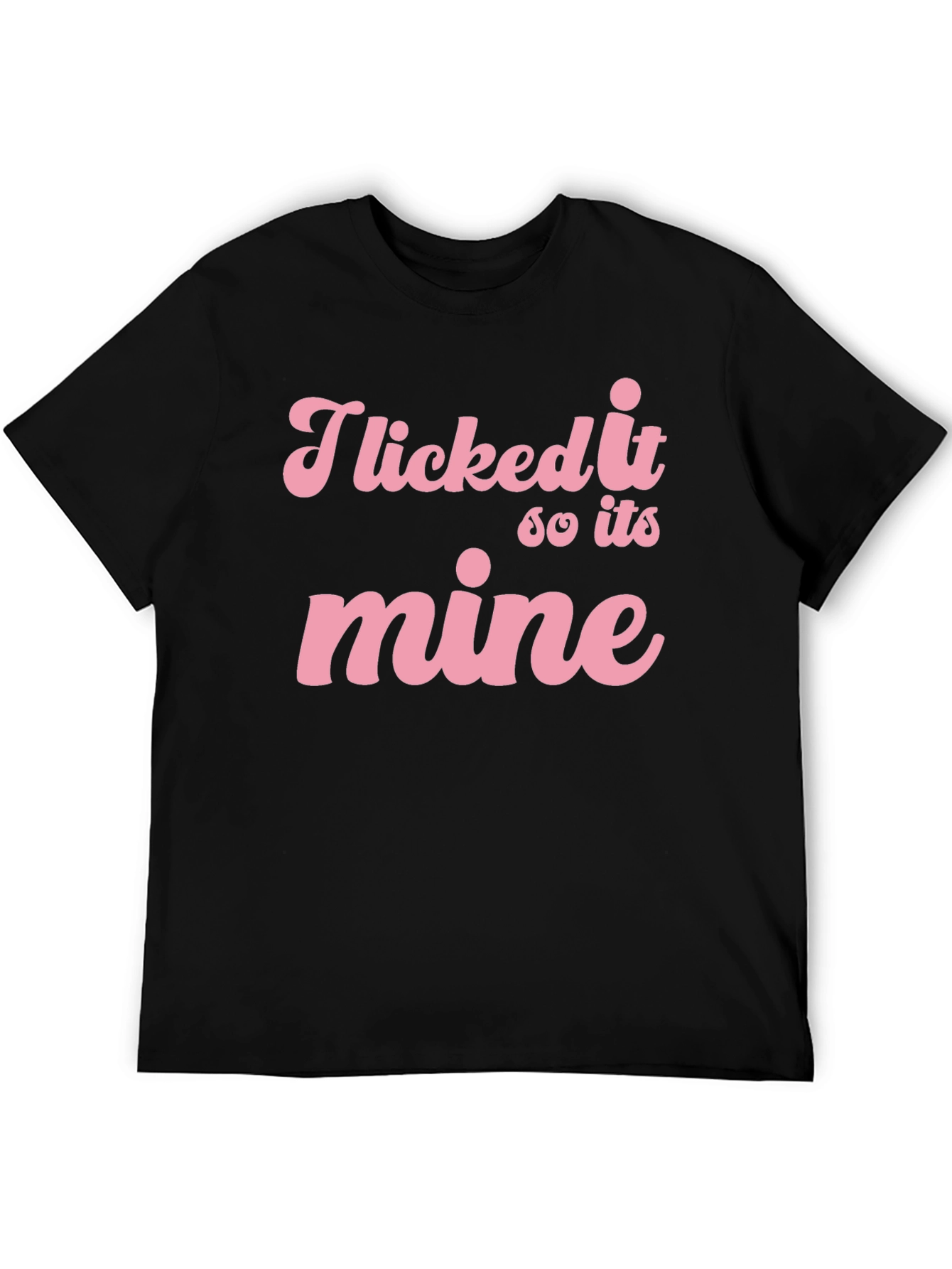 Black I Licked it So it's Mine Graphic Tee view 5