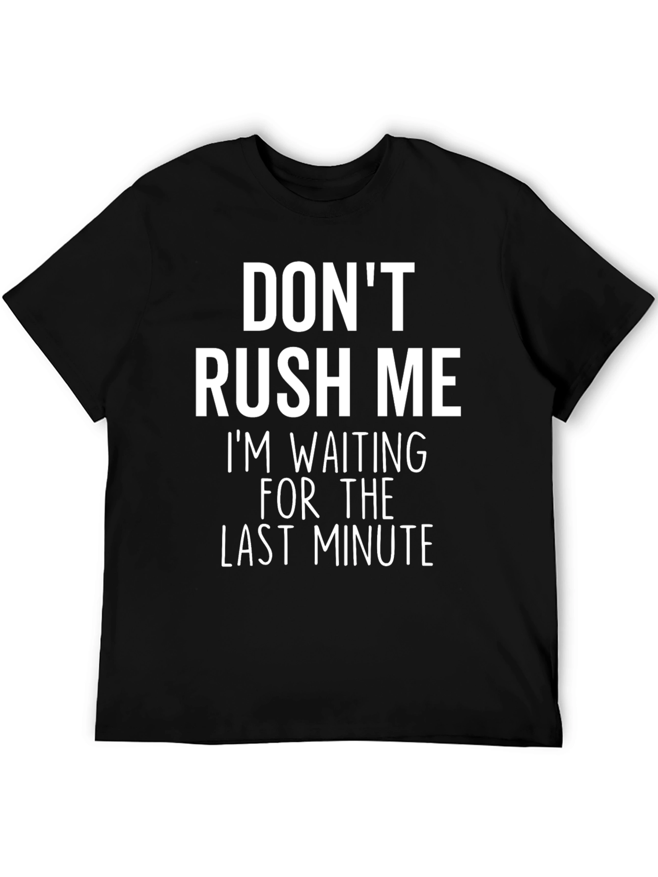 Black Don't Rush Me T-Shirt: Last Minute view 5