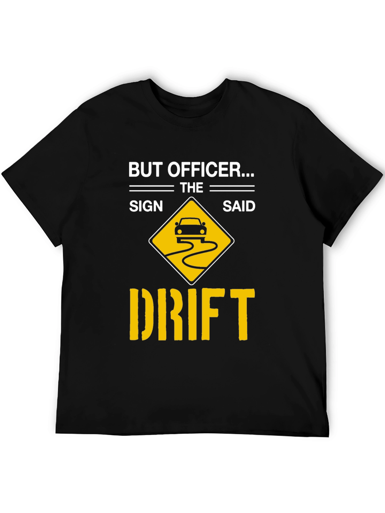 Black But Officer The Sign Said Drift T-Shirt view 5