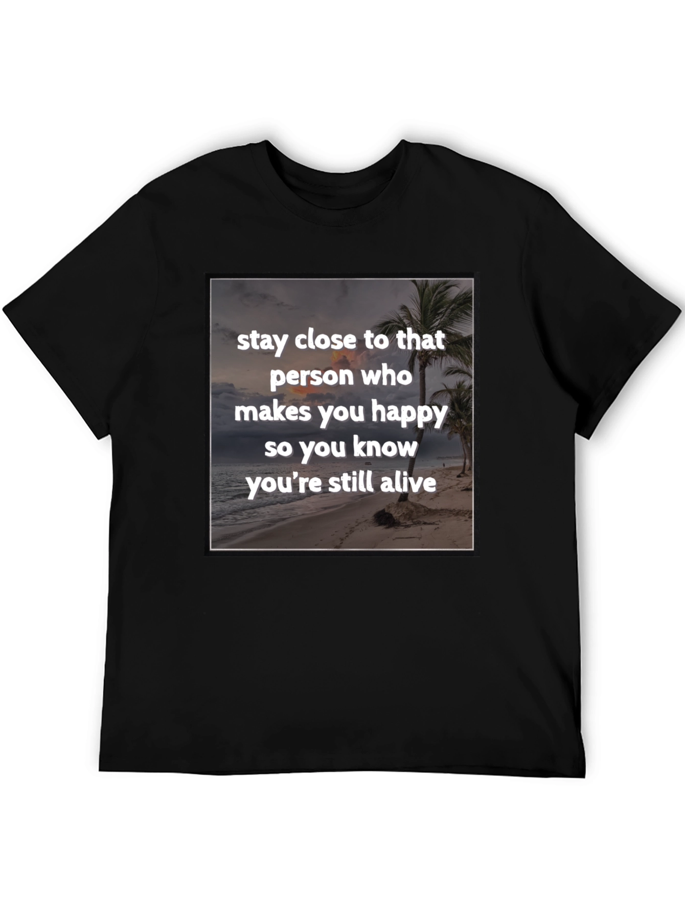Black Inspirational Beach T-Shirt: Stay Close to Happiness view 5