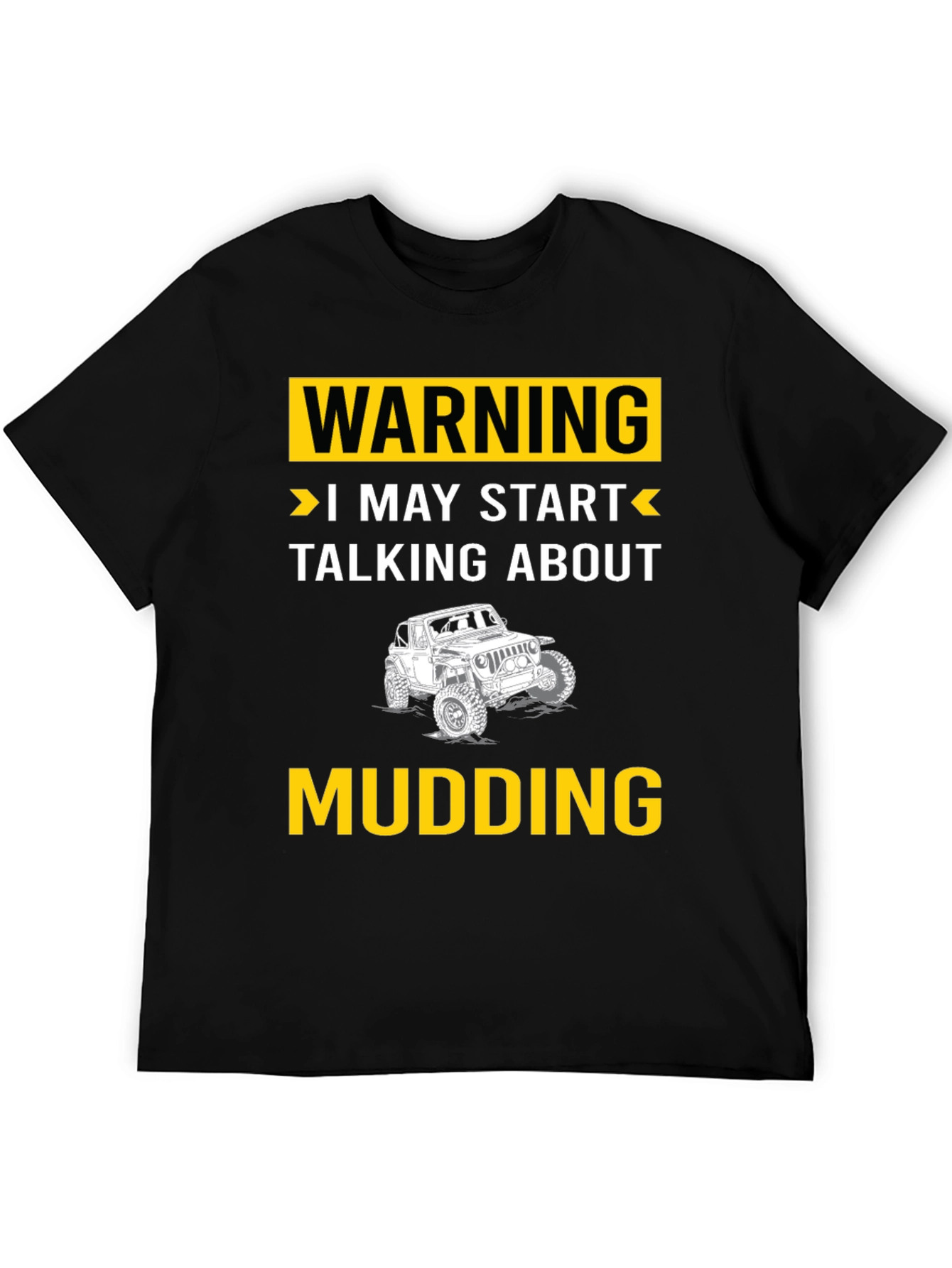 Black Warning I May Start Talking About Mudding T-Shirt view 5
