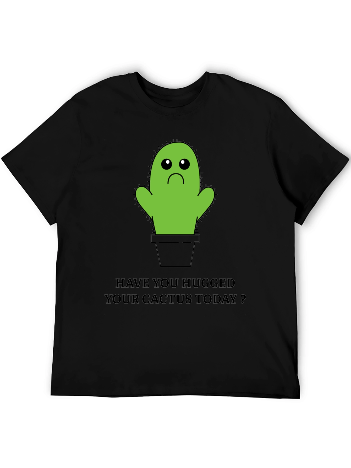 Sad Cactus T-Shirt: Have You Hugged Yours Today? - 5