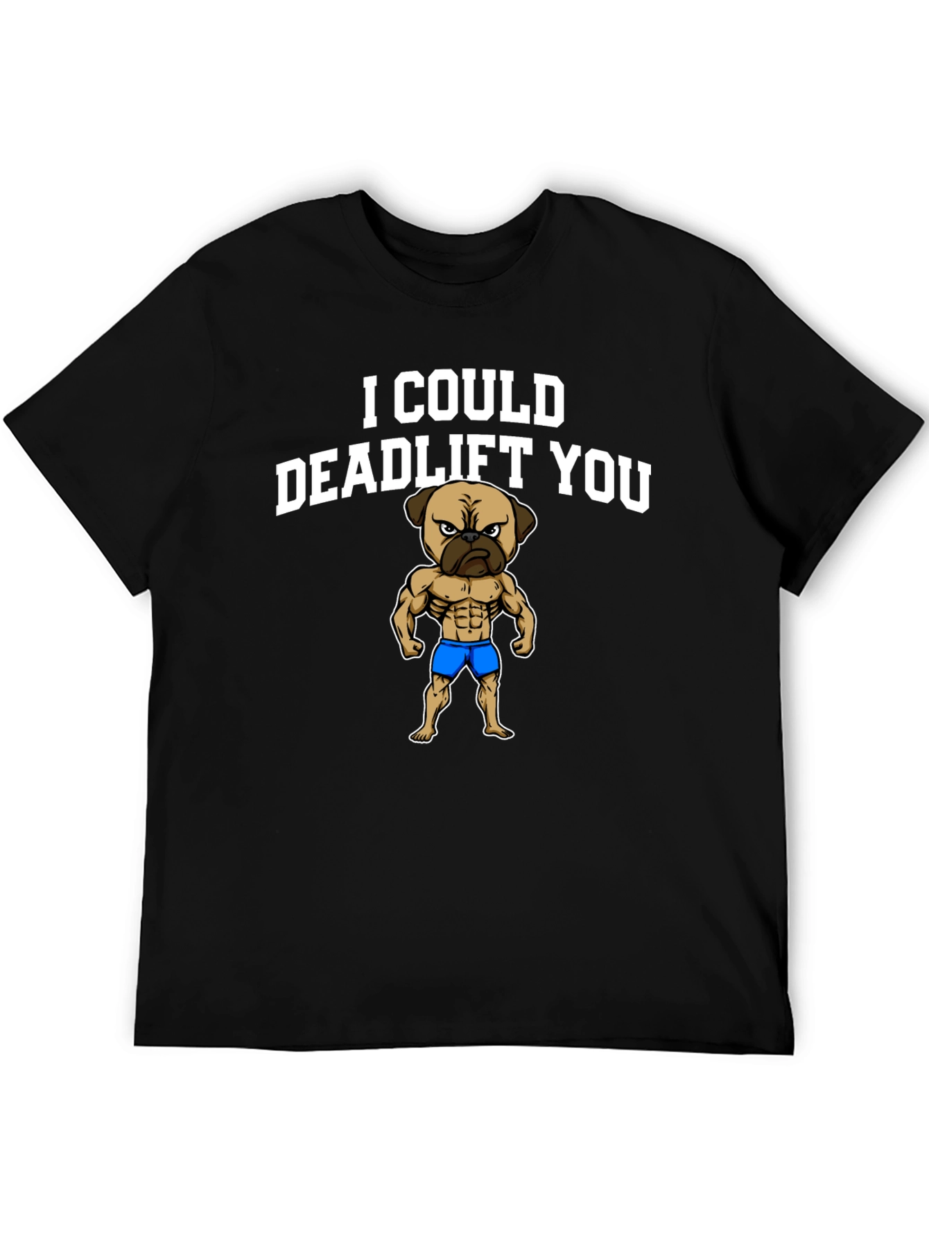 Black I Could Deadlift You - Funny Pug T-Shirt view 5