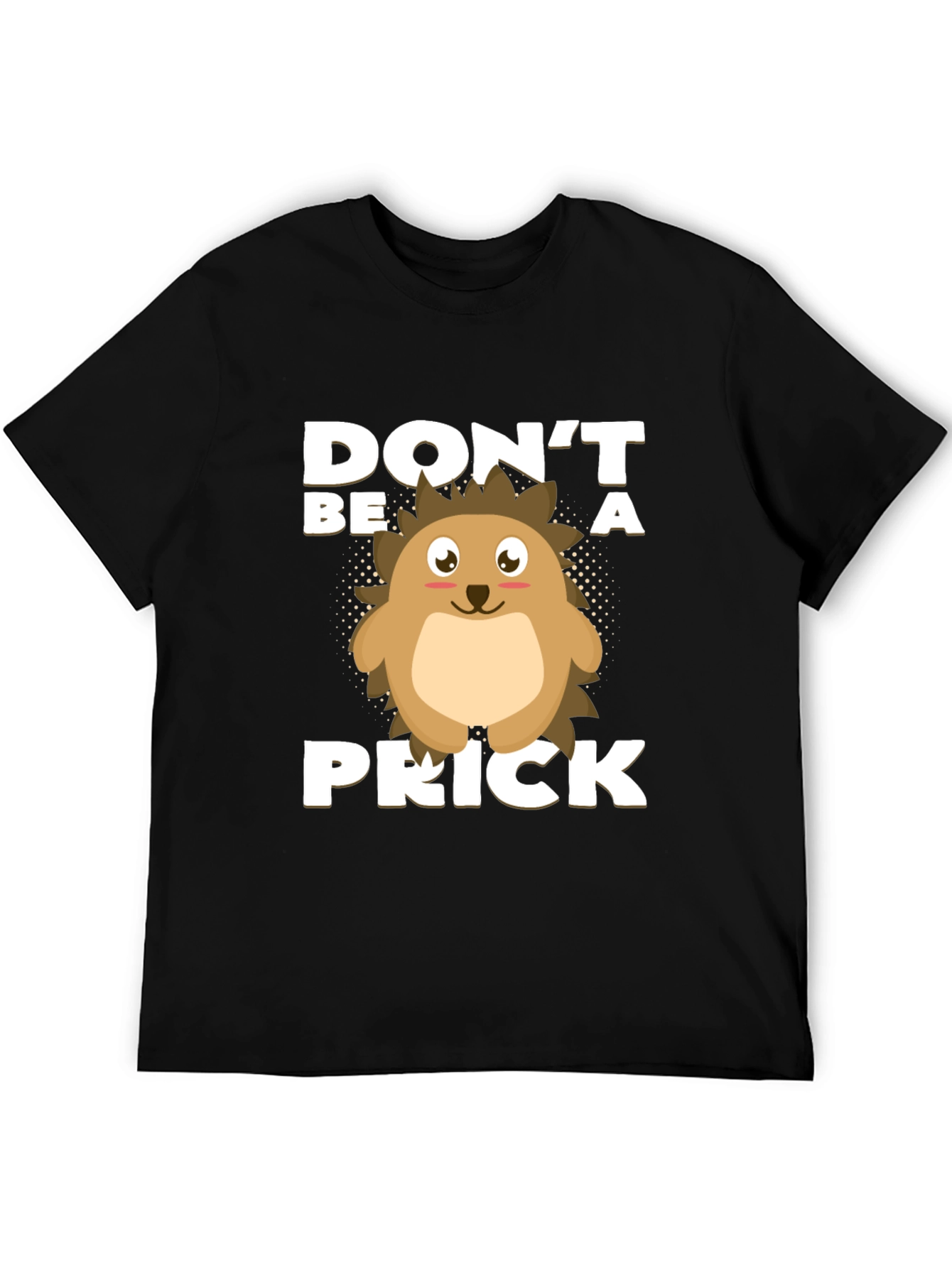 Black Don't Be a Prick T-Shirt, Hedgehog Graphic view 5