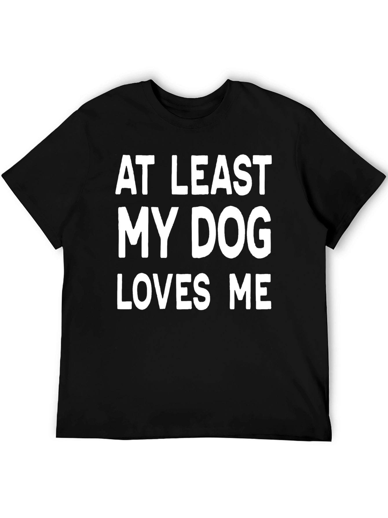 Black Funny Dog Lover T-Shirt: At Least My Dog Loves Me view 5