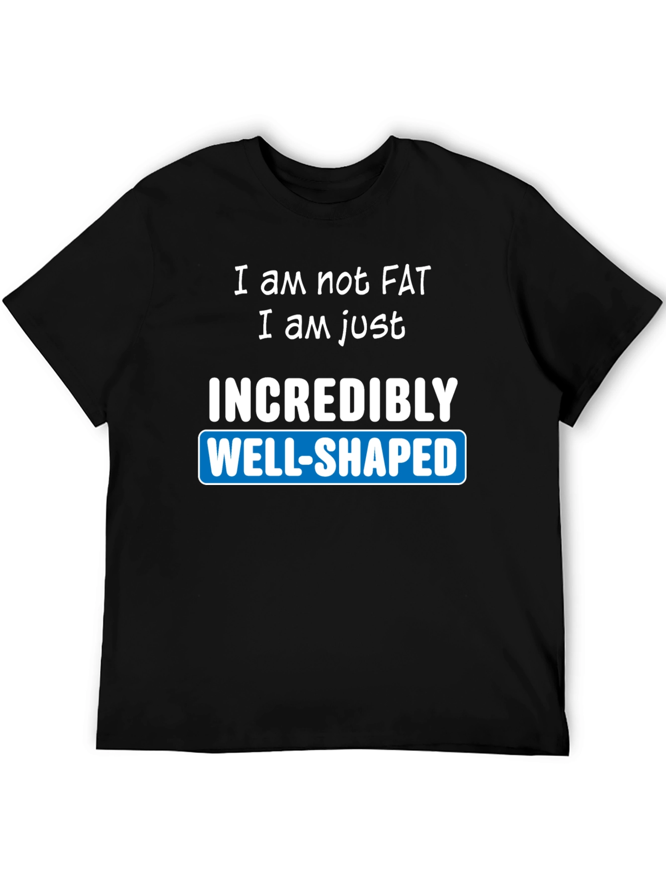 Black Funny "Incredibly Well-Shaped" Graphic T-Shirt view 5