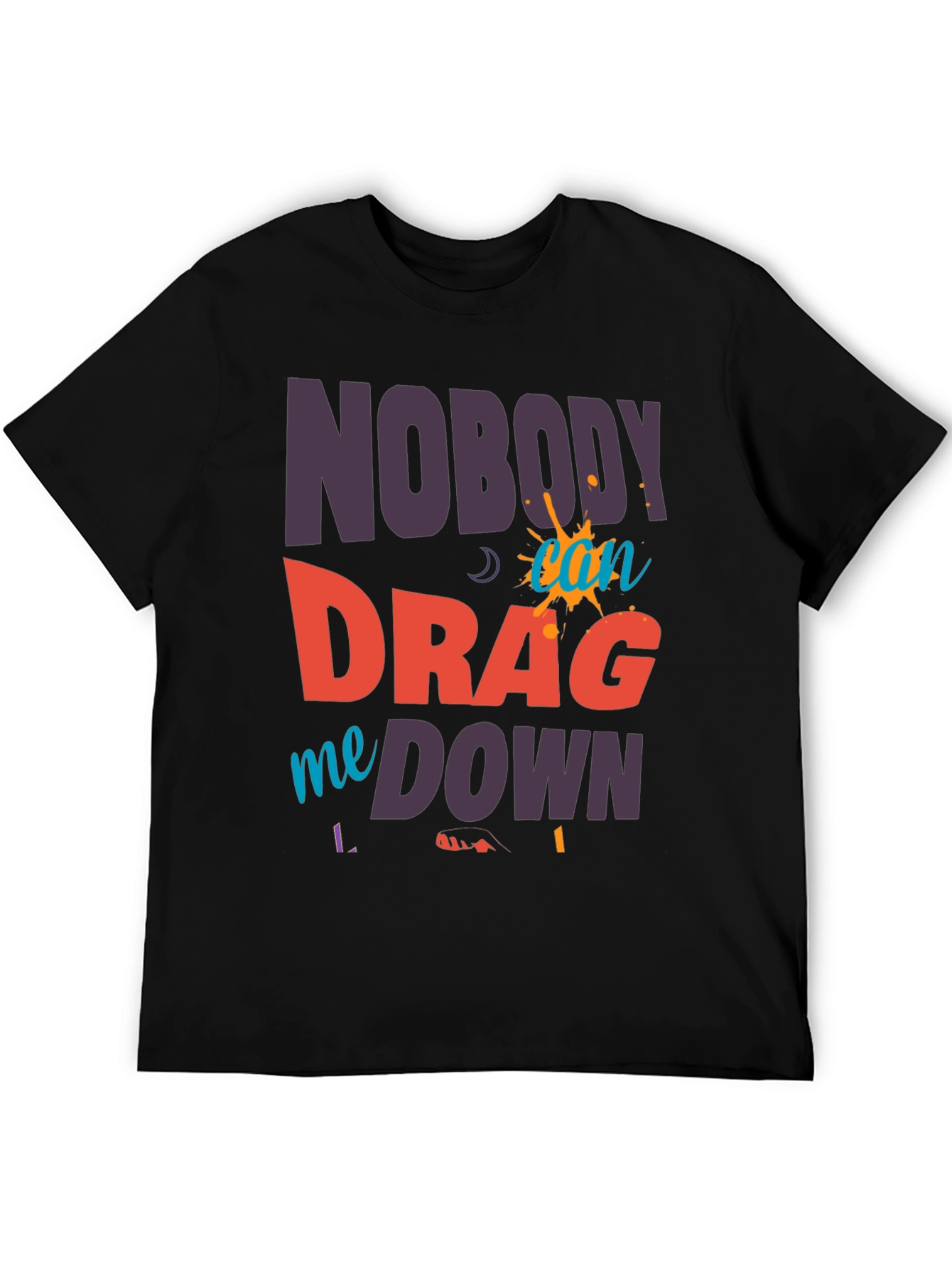 Black Nobody Can Drag Me Down Graphic Tee view 5