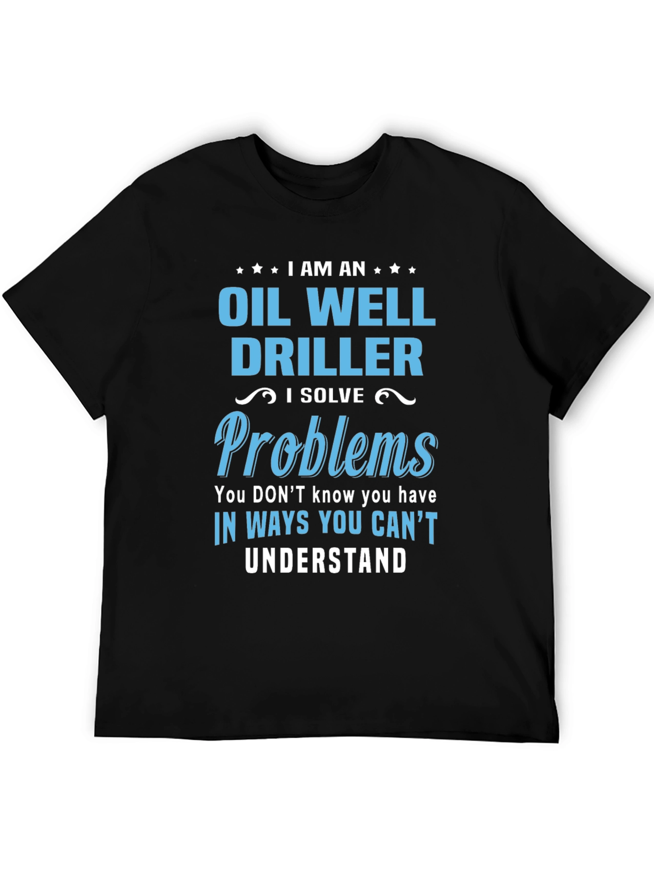 Black Oil Well Driller T-Shirt - Funny Problem Solver Tee view 5