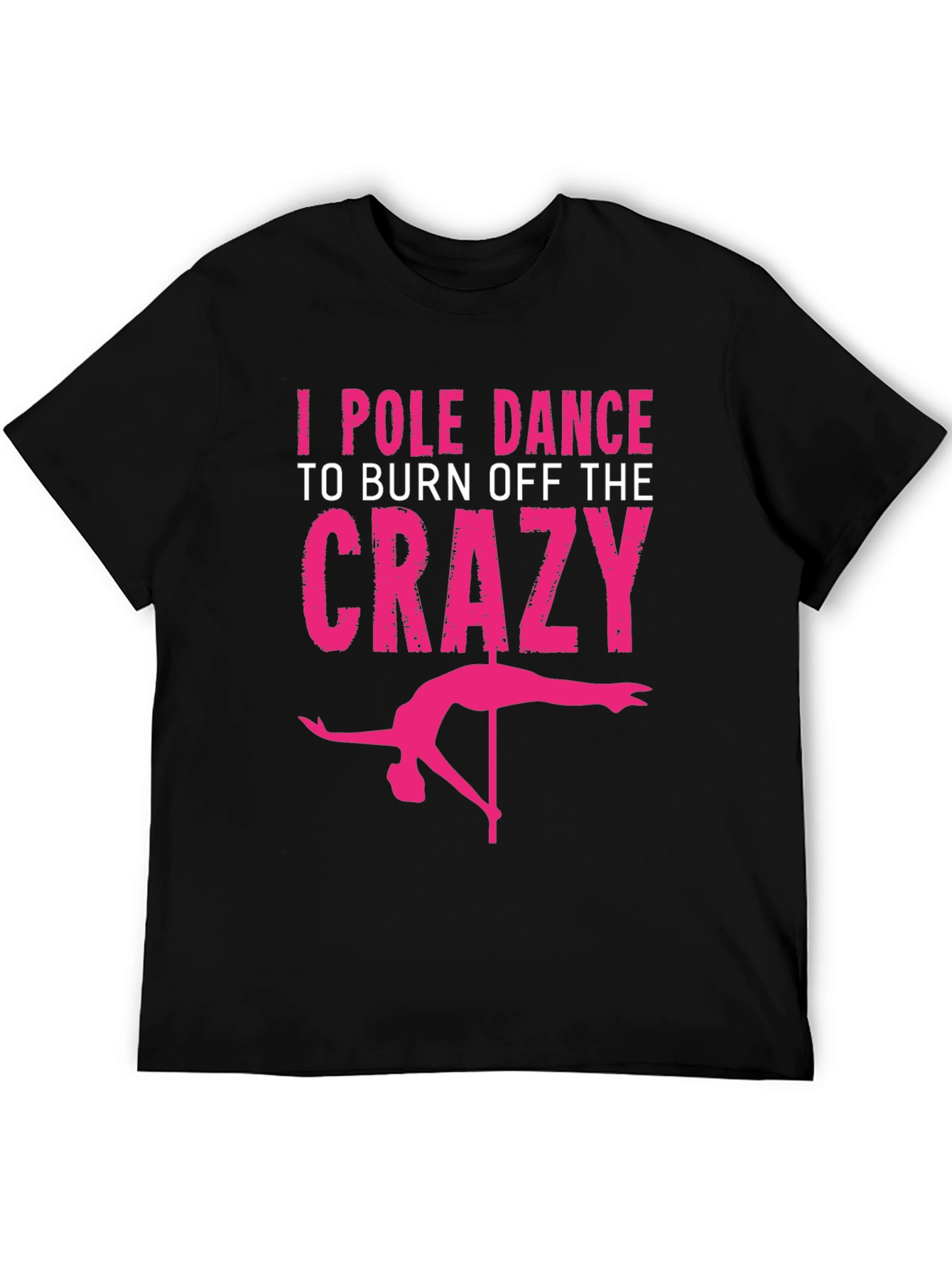 Black I Pole Dance to Burn Off the Crazy Graphic Tee view 5