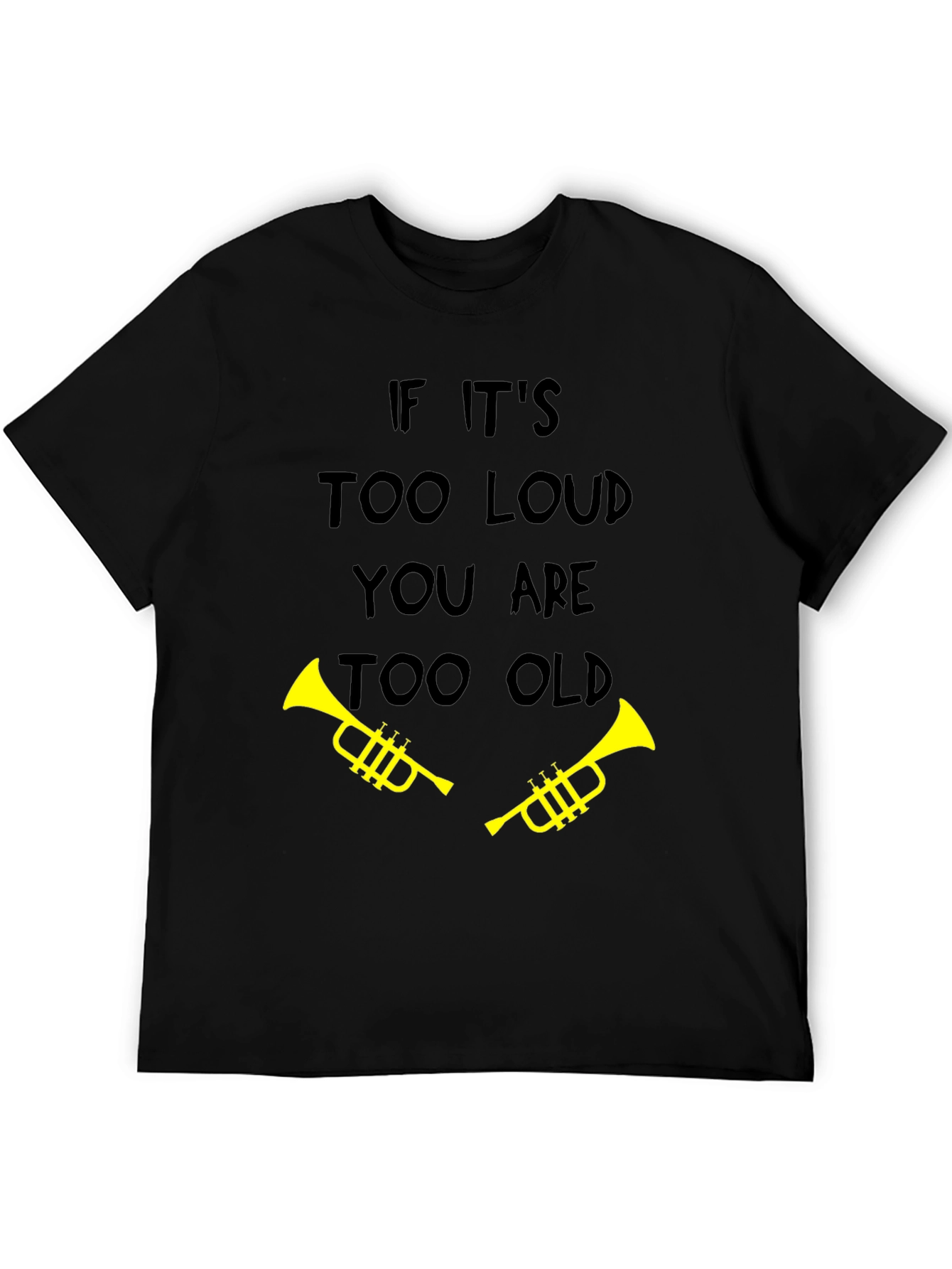 Black Funny "Too Loud Too Old" Trumpet T-Shirt view 5