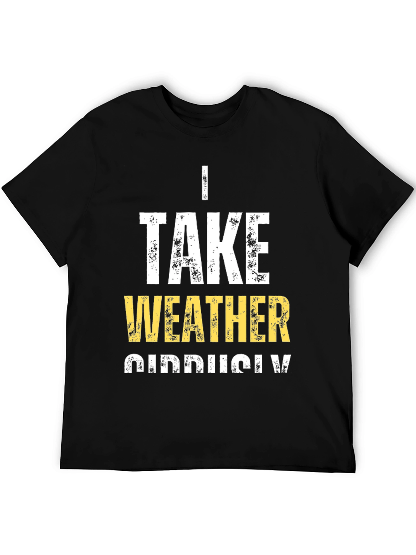 Black Funny Weather Pun T-Shirt - I Take Weather Seriously view 5