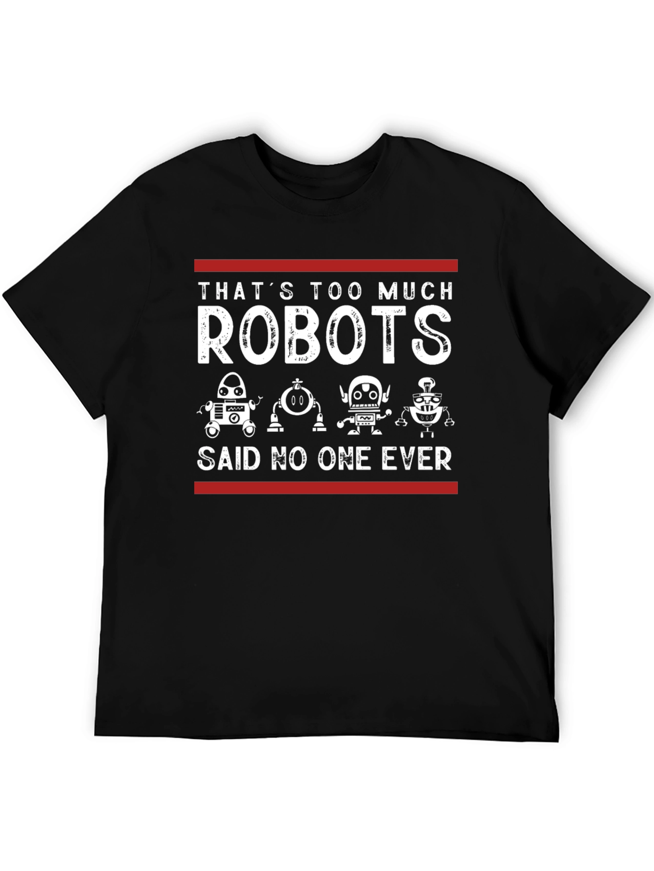 Black That's Too Much Robots - Funny Graphic Tee view 5