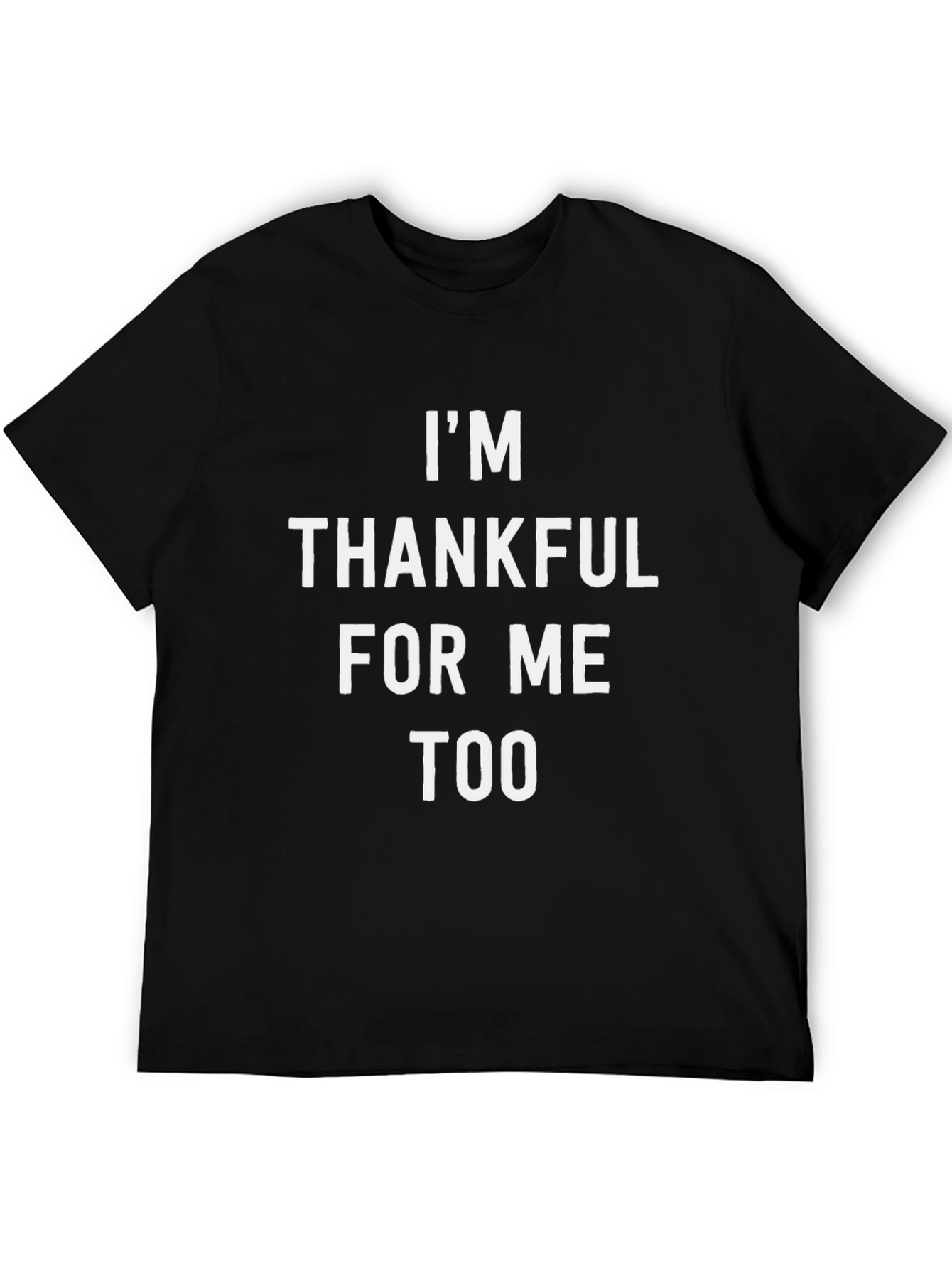 Black I'm Thankful For Me Too Black T-Shirt view 5