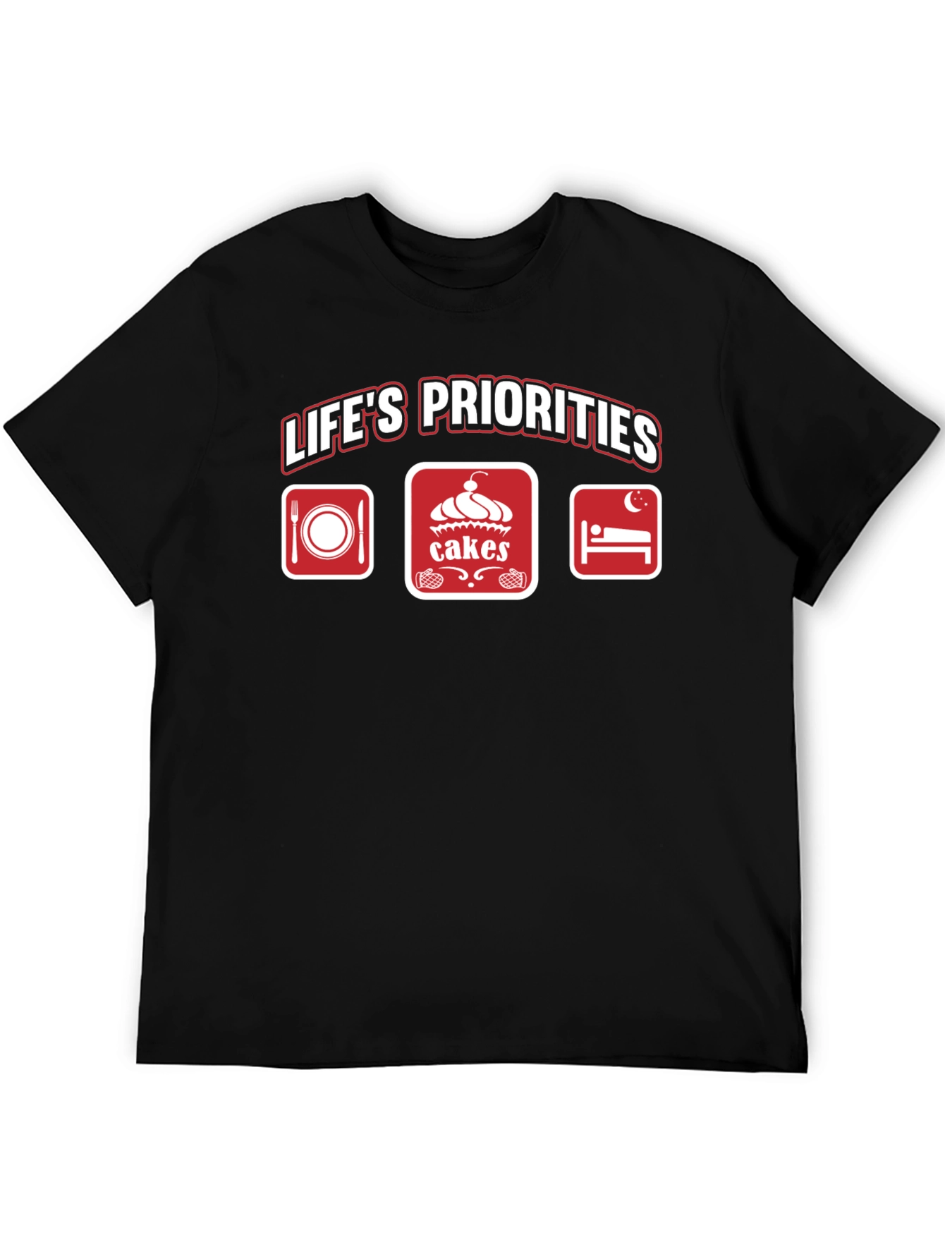 Life's Priorities T-Shirt - Food, Cakes, Sleep - 5