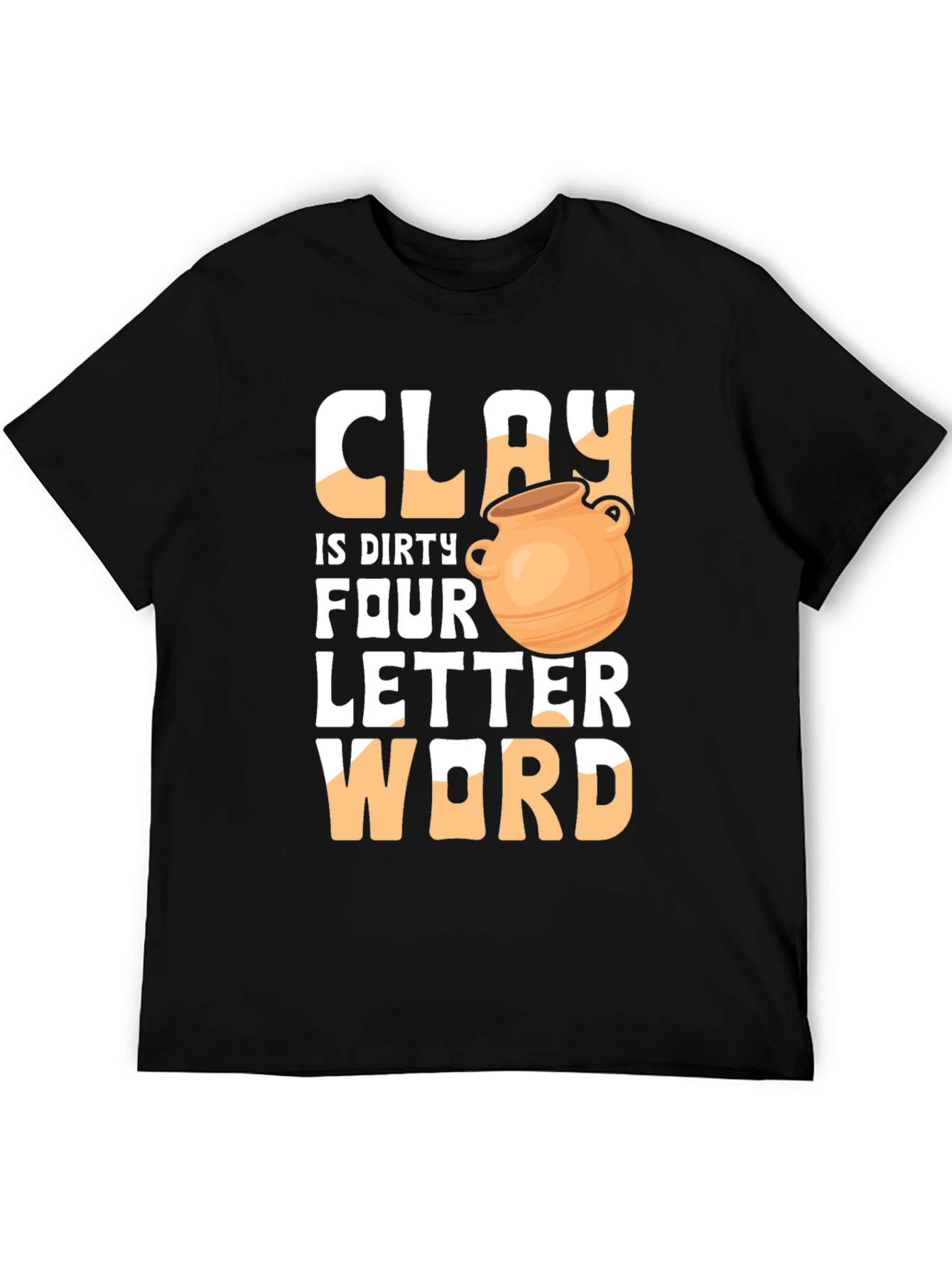 Black Clay is Dirty Four Letter Word T-Shirt view 5