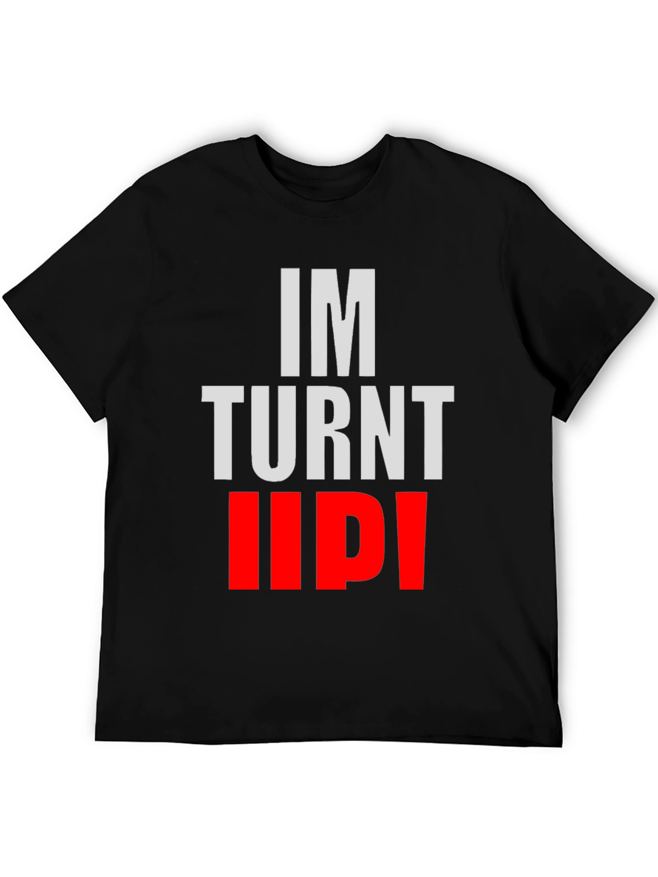 Black "I'm Turnt Up!" Graphic Tee - Bold Statement Shirt view 5