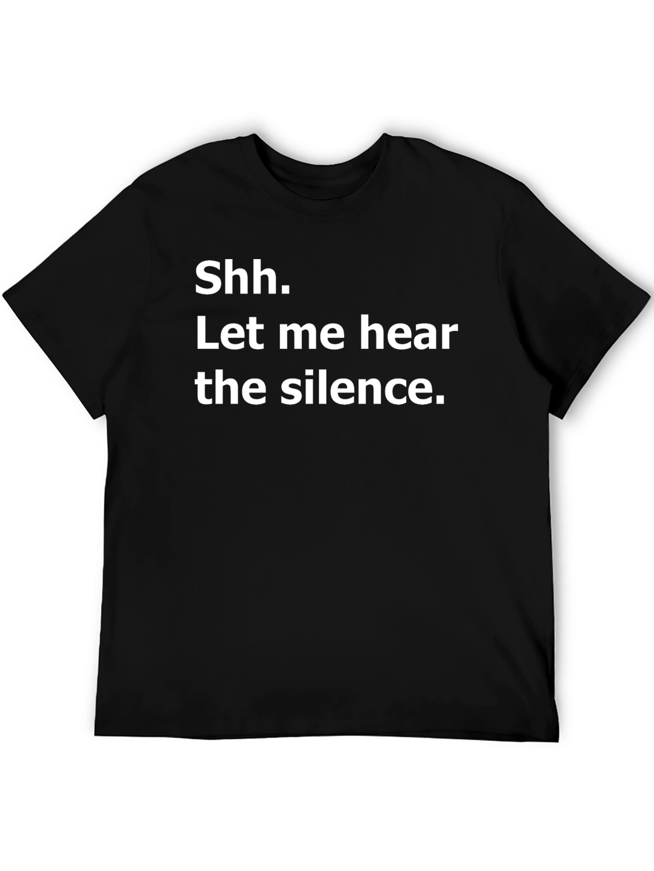 Black Shh. Let me hear the silence. Graphic T-Shirt view 5