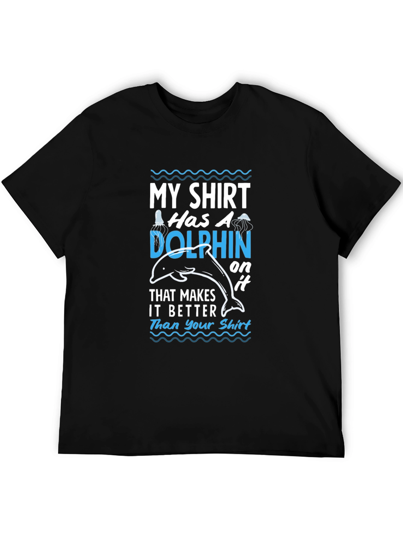 Black Humorous Dolphin T-Shirt: My Shirt Has A Dolphin On It view 5