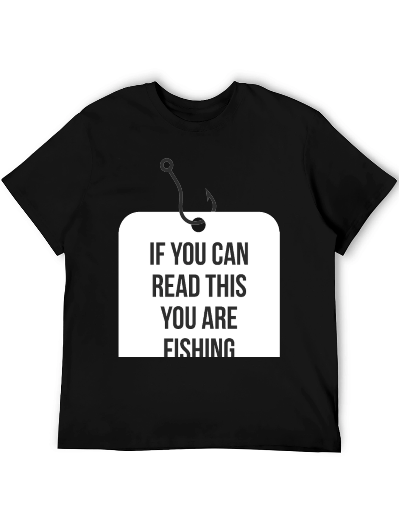 Black Funny Fishing T-Shirt - "If You Can Read This You Are Fishing" view 5