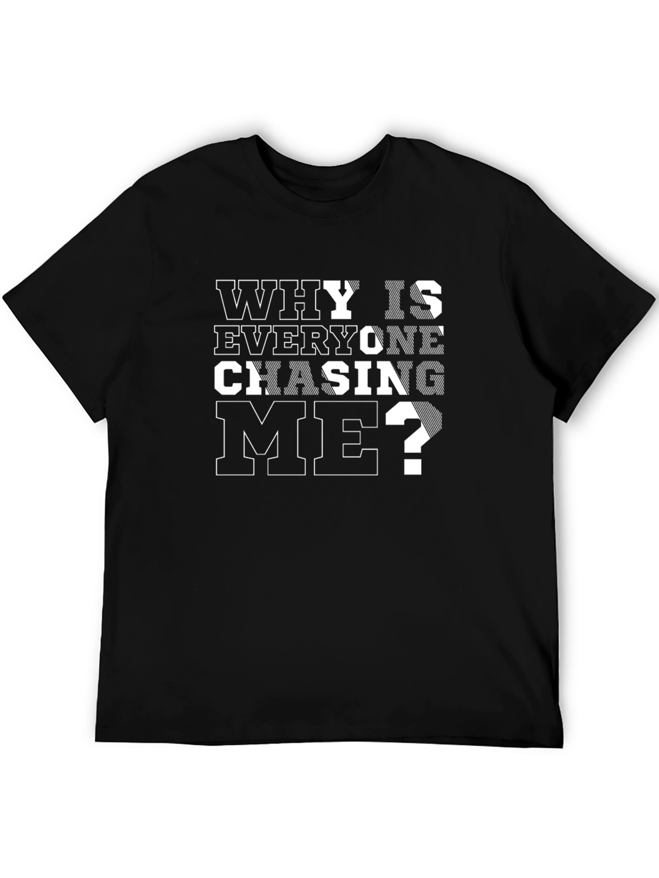 Black Why Is Everyone Chasing Me? Black T-Shirt view 5