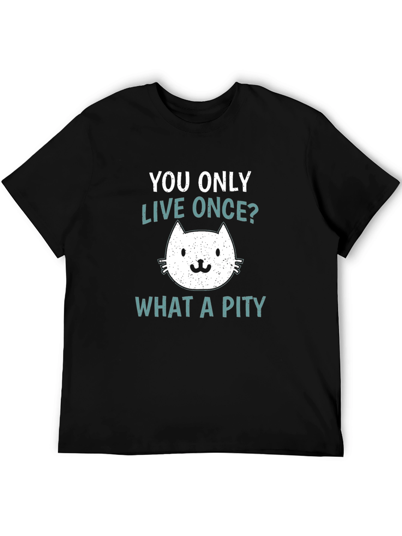 Black You Only Live Once? What A Pity Cat T-Shirt view 5