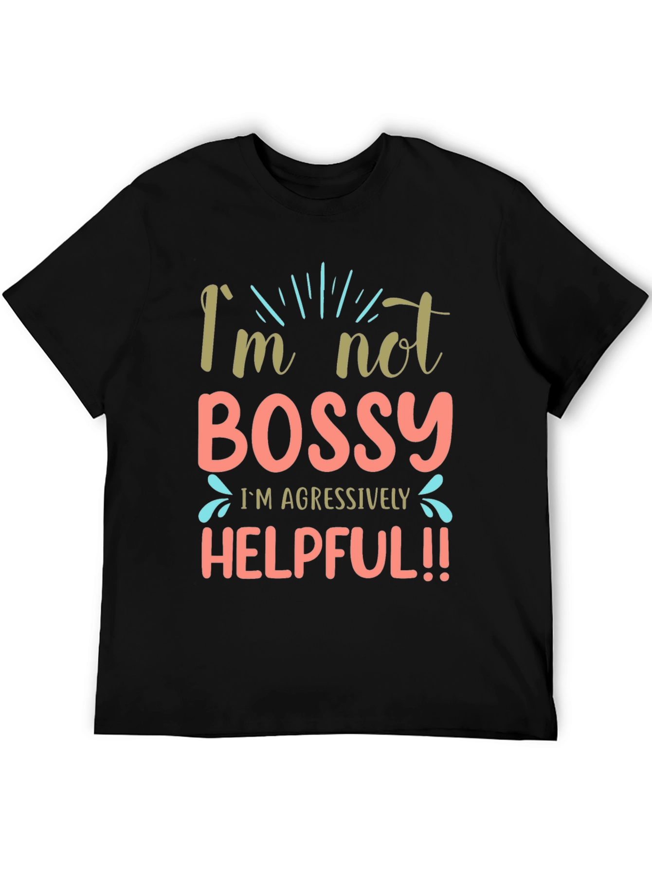 Black I'm Not Bossy Aggressively Helpful Black T-Shirt view 5