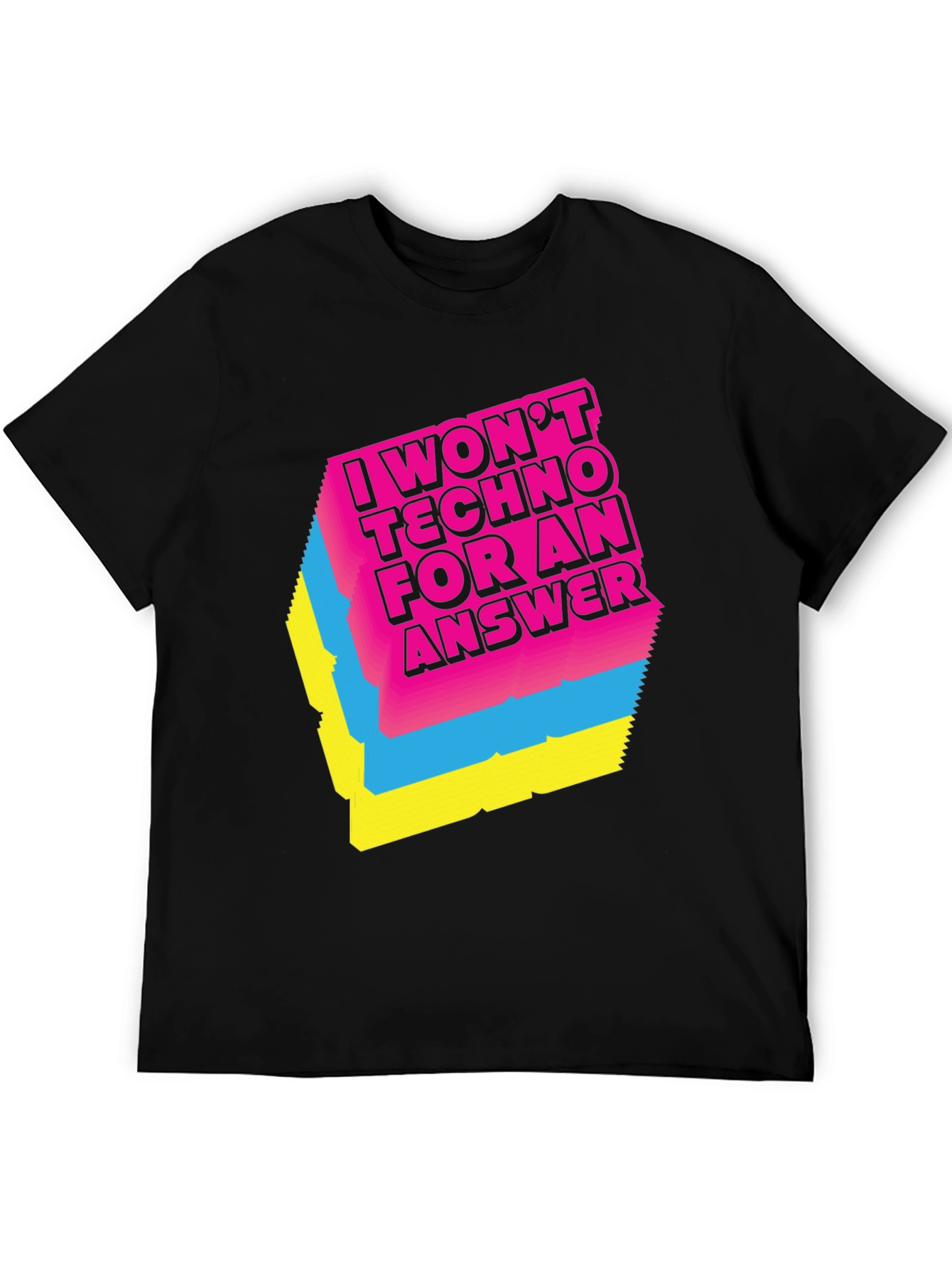Black I Won't Techno For An Answer T-Shirt view 5