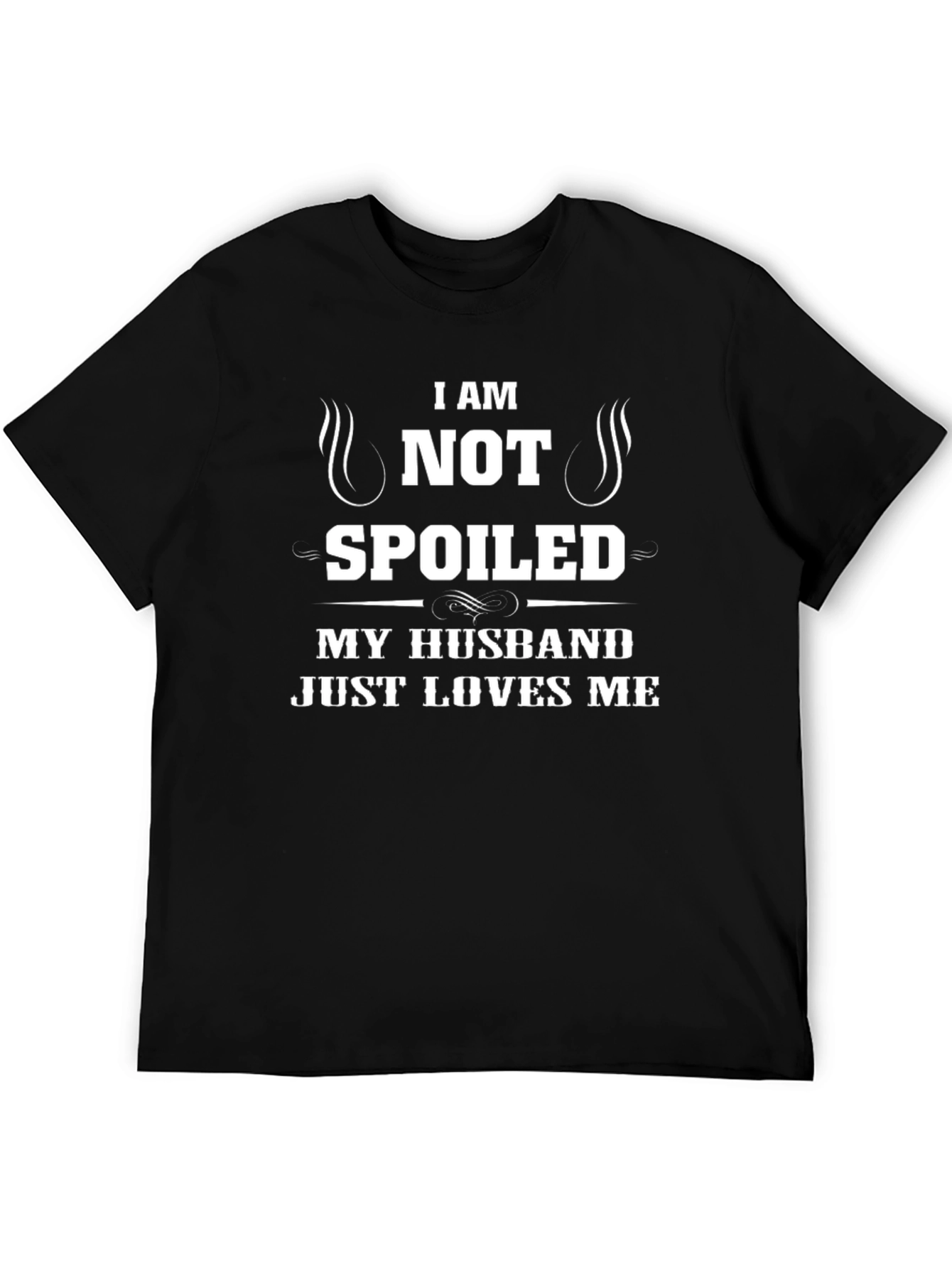 I am Not Spoiled Husband Loves Me T-Shirt - 5