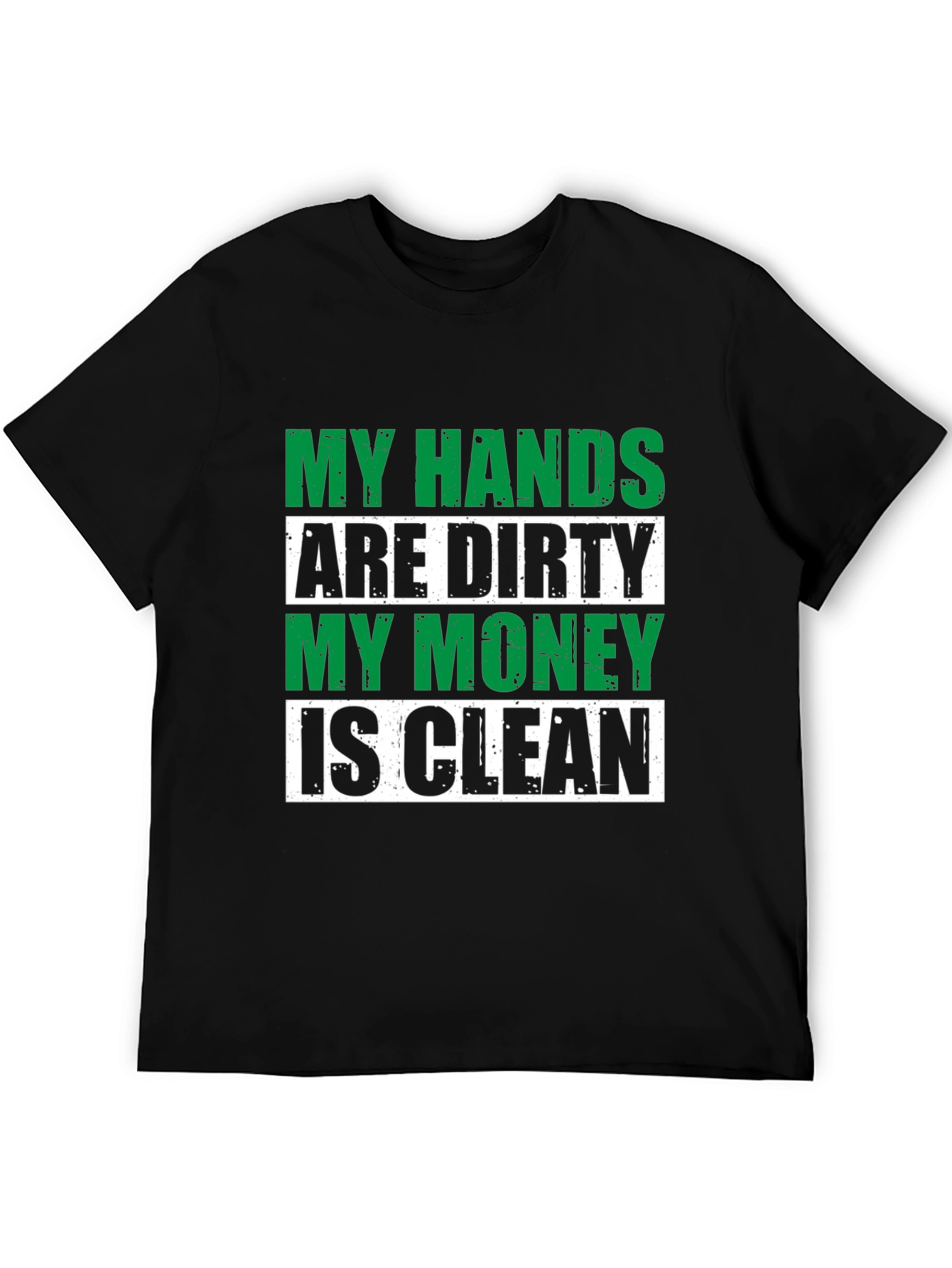 Black My Hands Are Dirty, My Money Is Clean Graphic Tee view 5