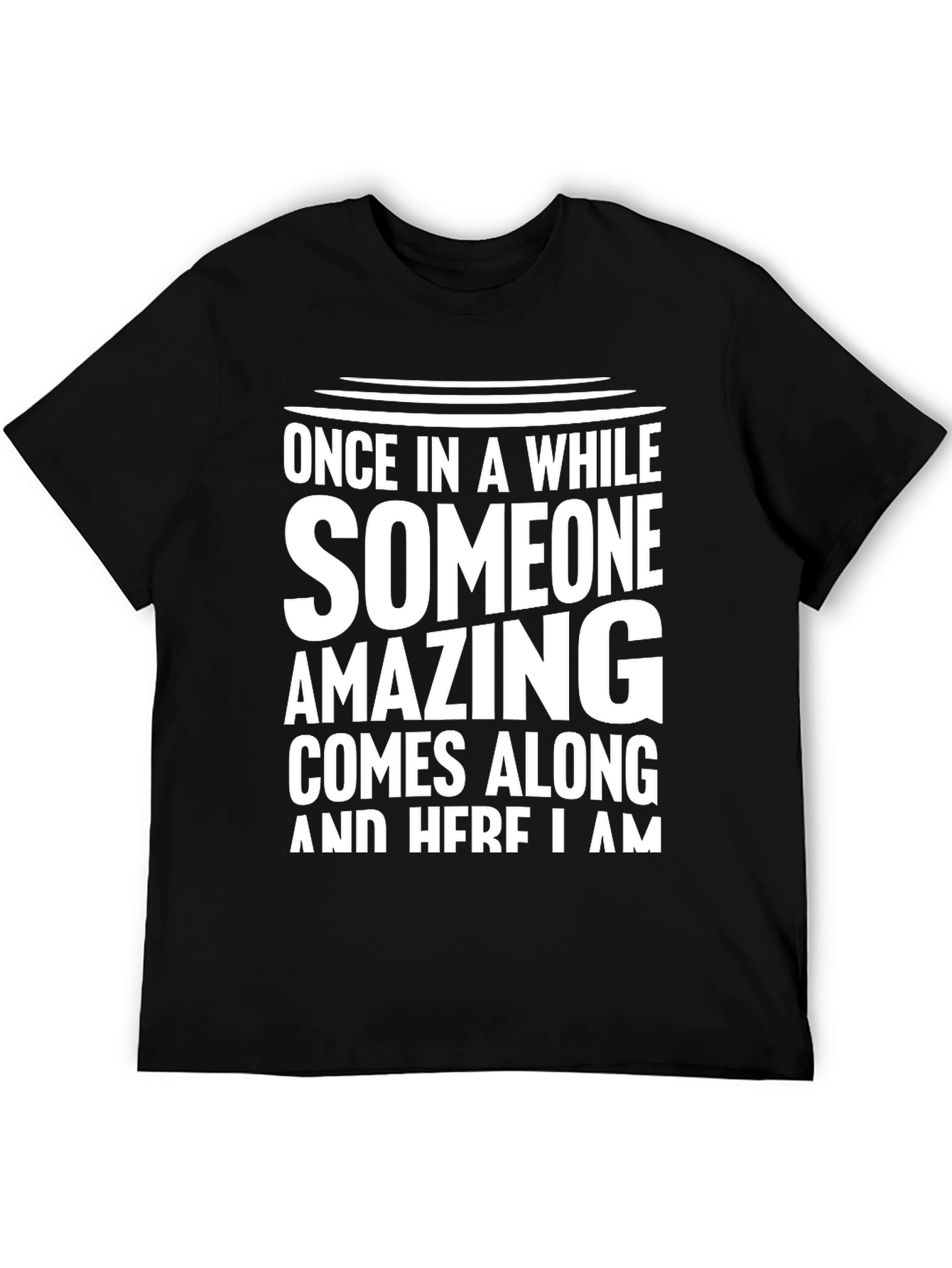 Black Funny Sarcastic T-Shirt - Once in Awhile Amazing view 5