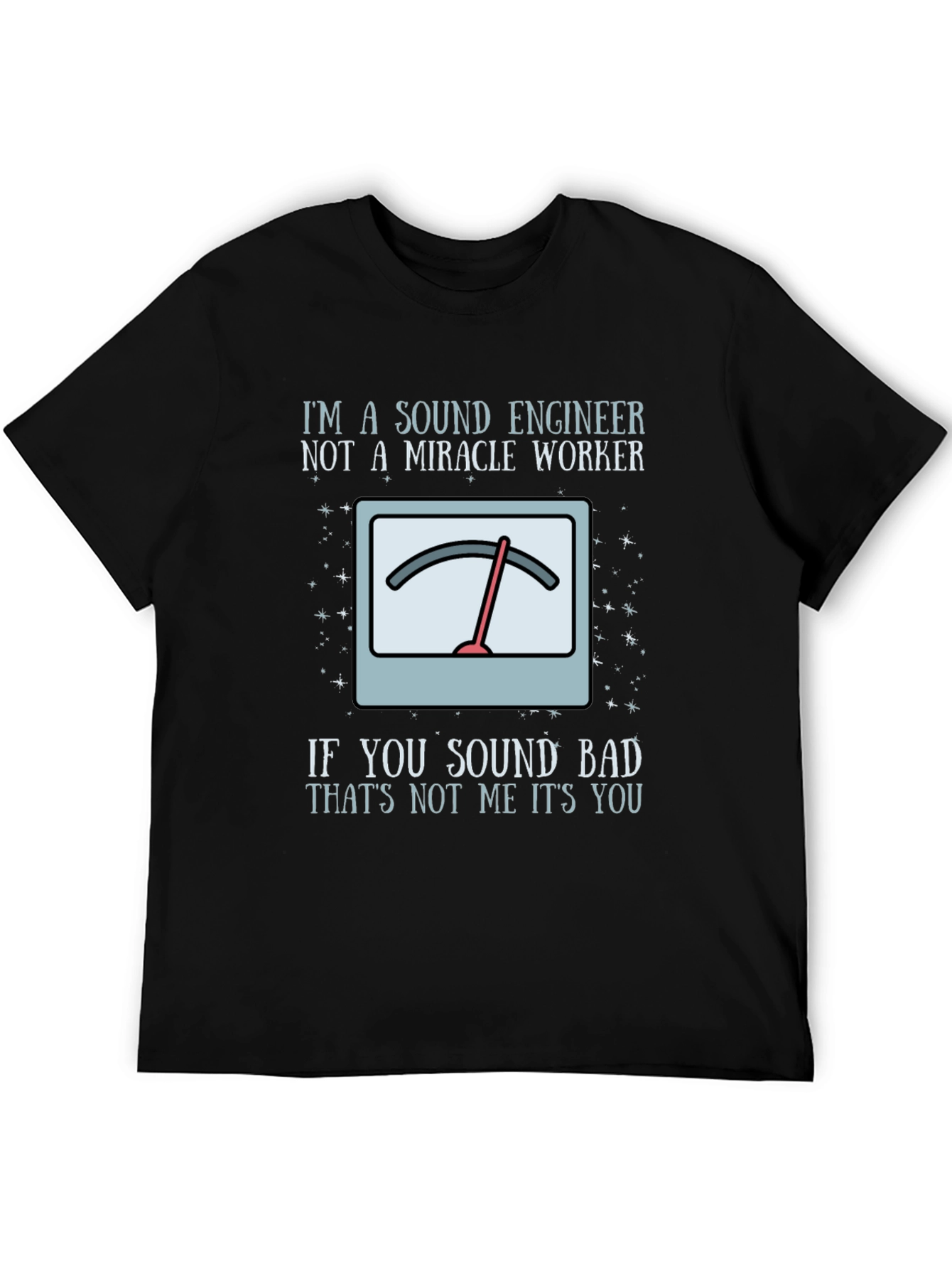 Black Sound Engineer Humor T-Shirt - If You Sound Bad, It's You! view 5