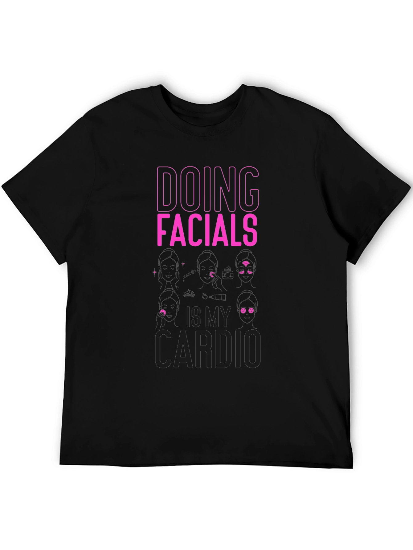 Doing Facials is My Cardio Funny T-Shirt - 5