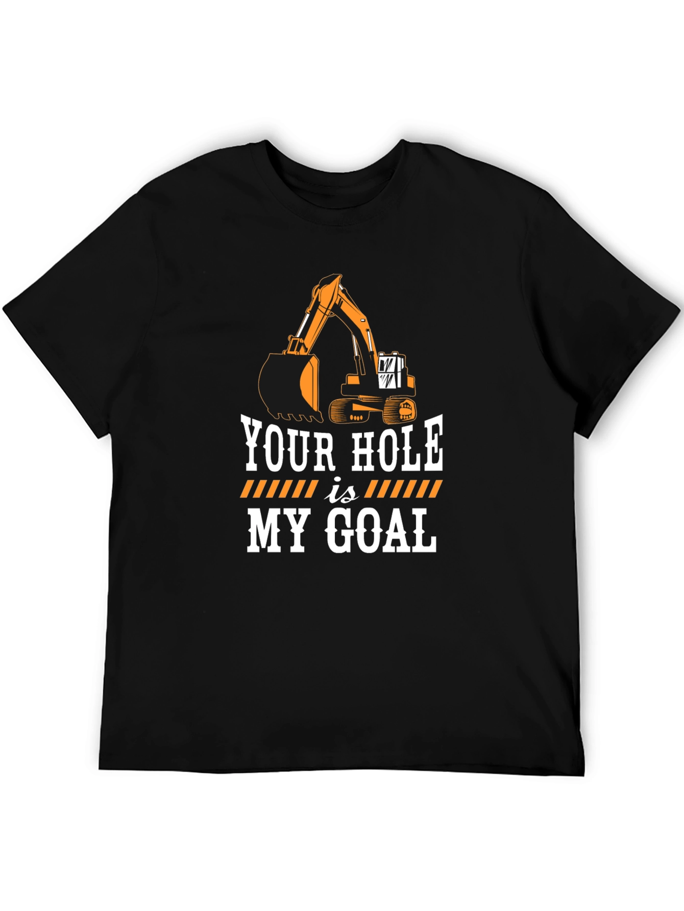 Black Your Hole is My Goal Funny Excavator Black T-Shirt view 5