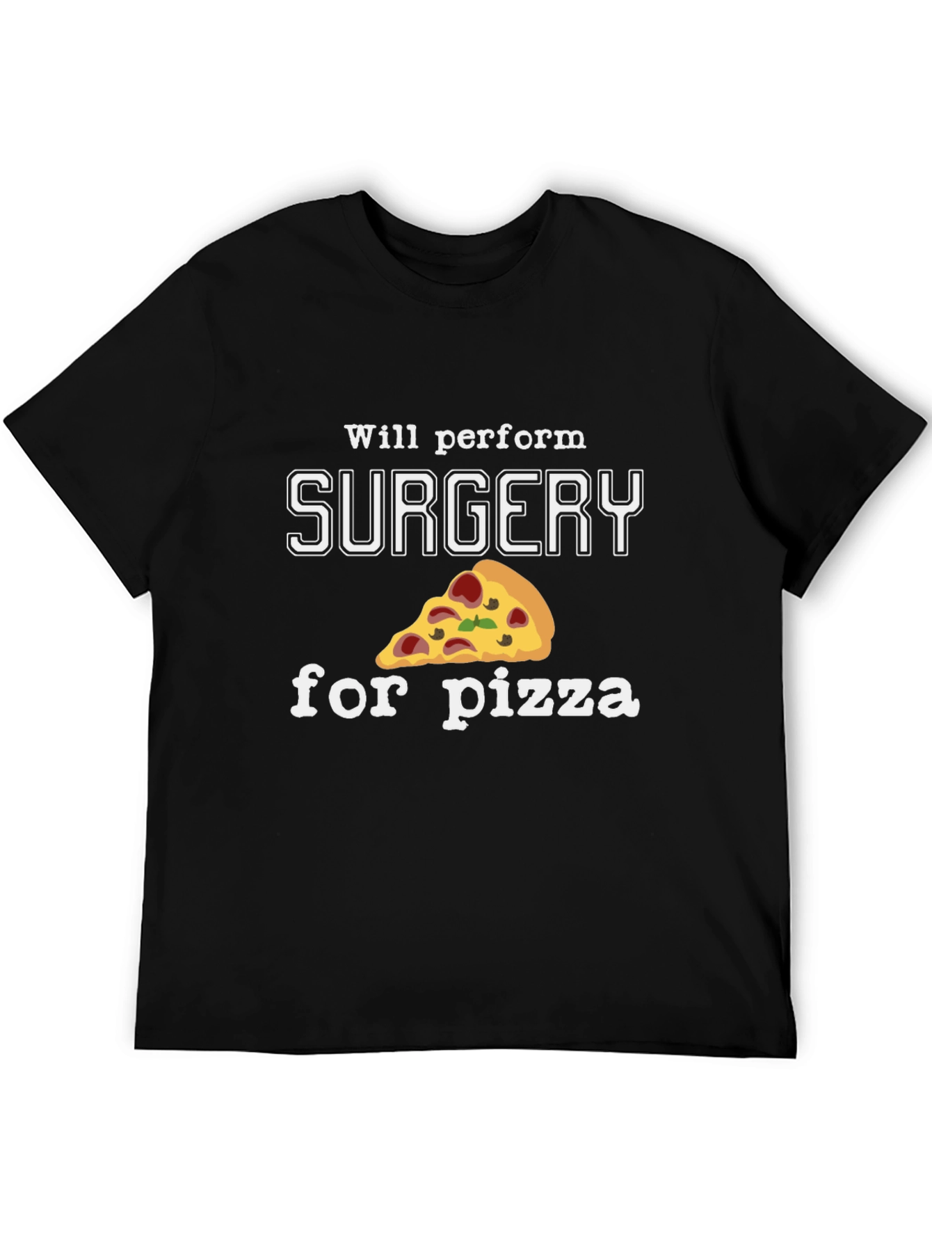 Black Funny Will Perform Surgery For Pizza Black T-Shirt view 5
