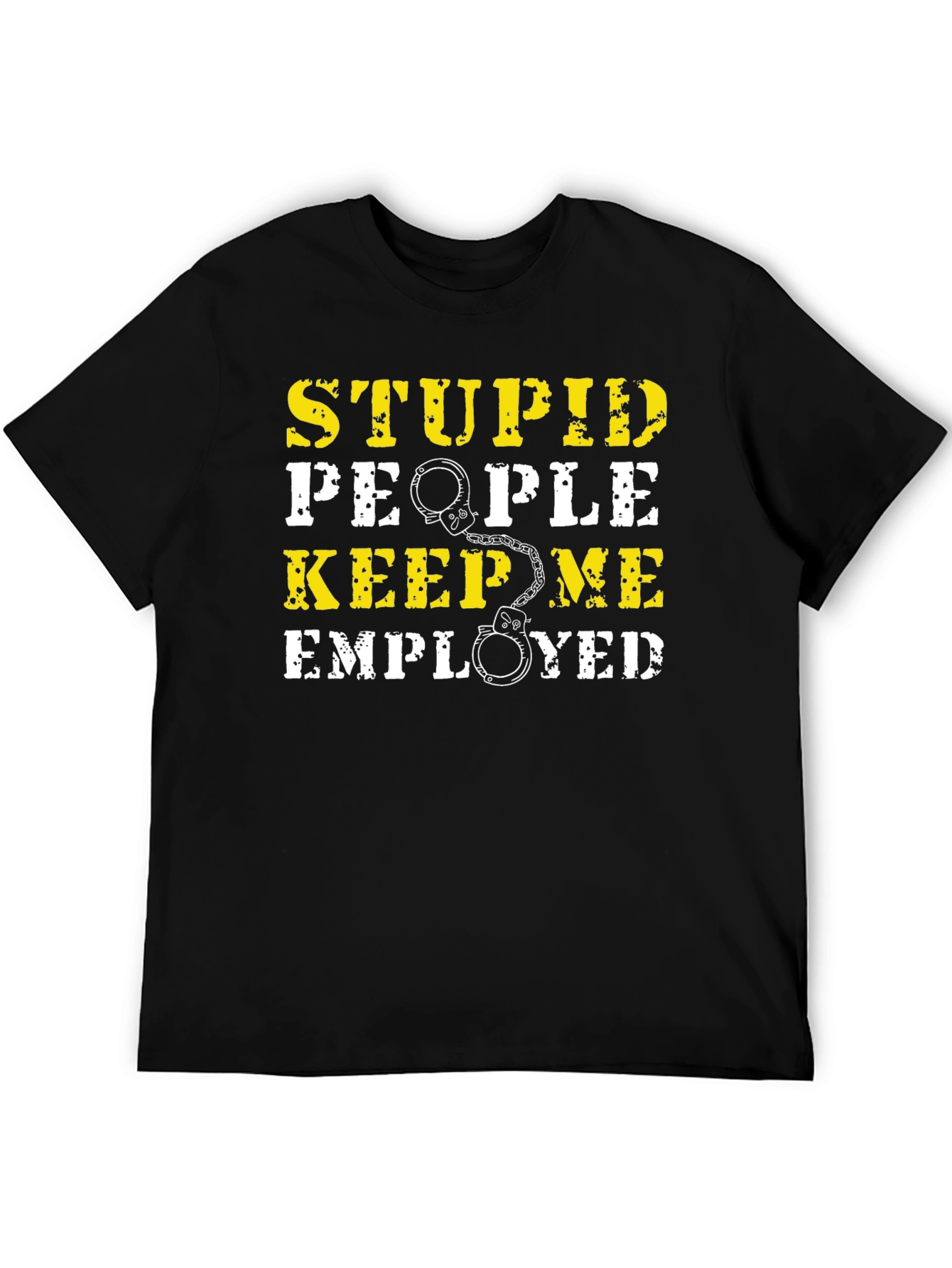 Black Stupid People Keep Me Employed Graphic T-Shirt view 5