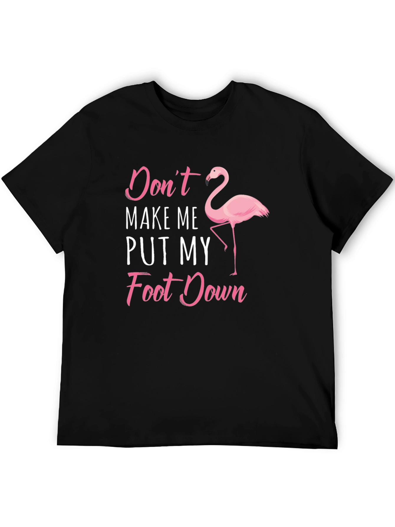 Black Funny Flamingo T-Shirt - Don't Make Me Put My Foot Down view 5