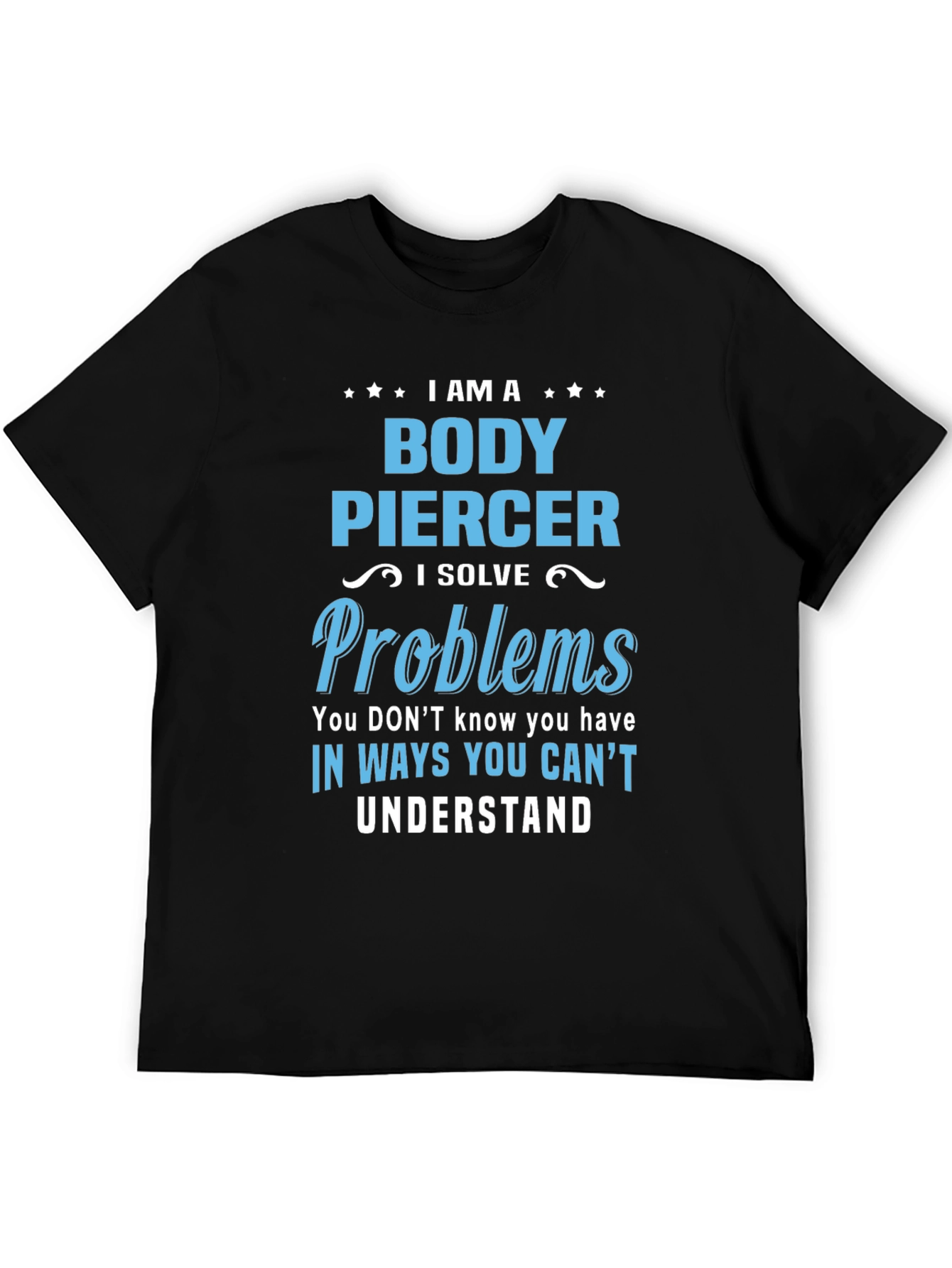 Black Body Piercer T-Shirt - Solve Problems You Didn't Know You Had! view 5