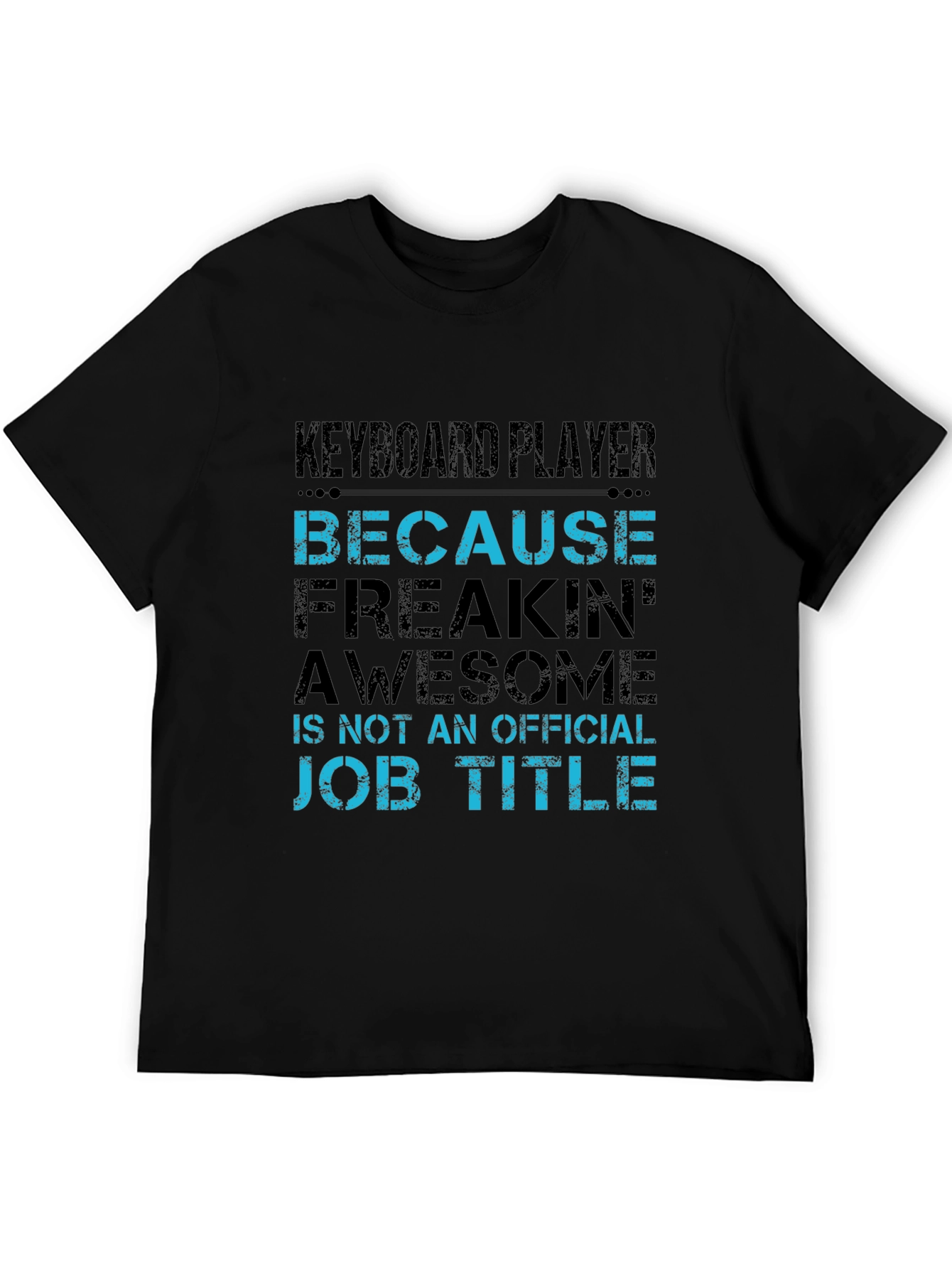 Black Keyboard Player T-Shirt - Freakin' Awesome Job Title view 5