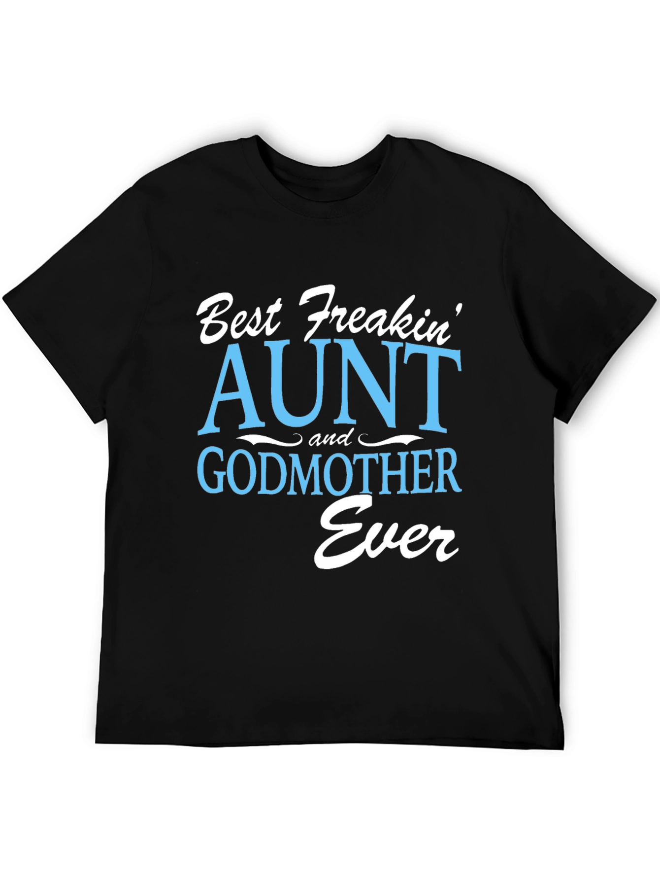 Black Best Freakin' Aunt & Godmother Ever T-Shirt view 5